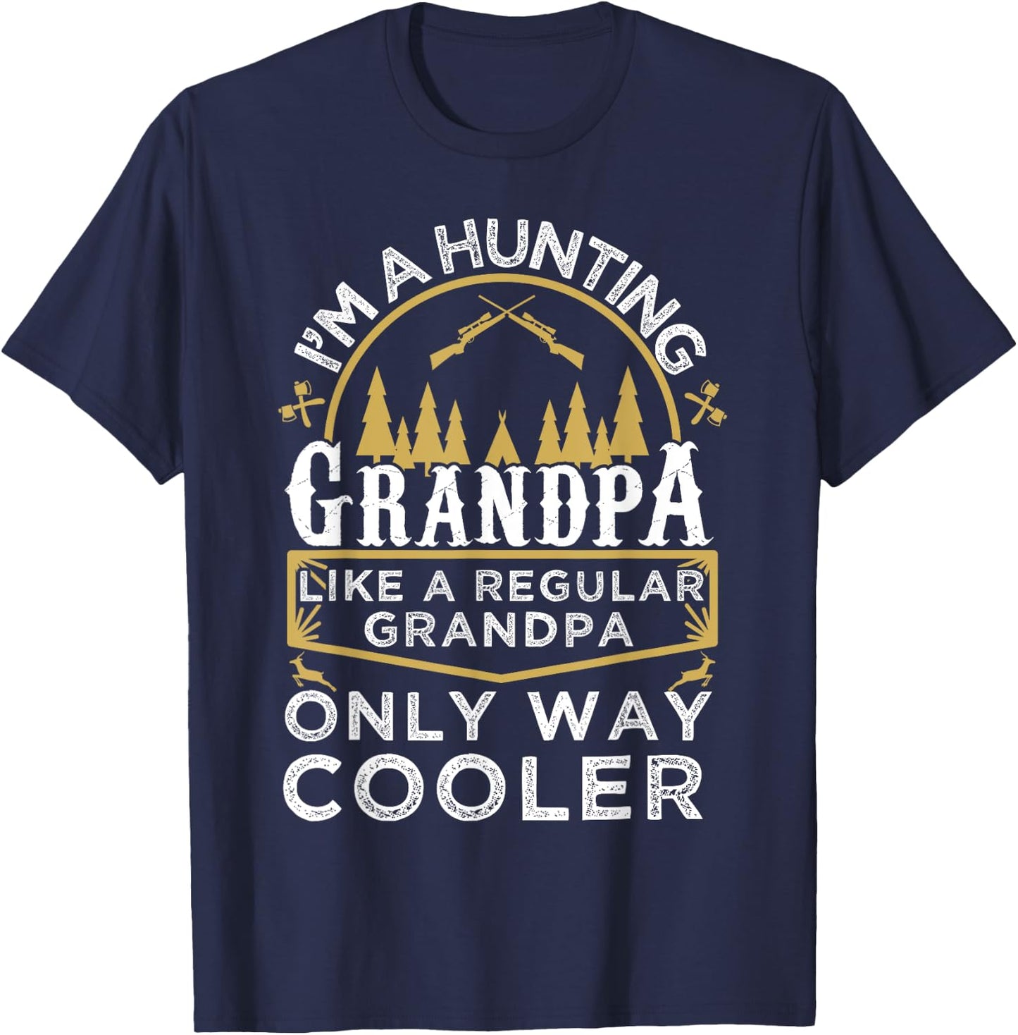 I'm A Hunting Grandpa Gifts - Grandfather Hunter T-Shirt - T-Shirt | Navy