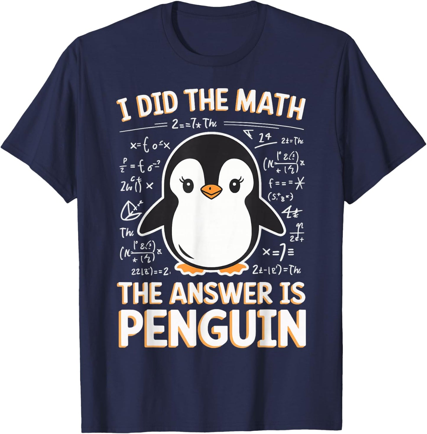 I Did The Math The Answer Is Penguin T-Shirt - T-Shirt | Navy