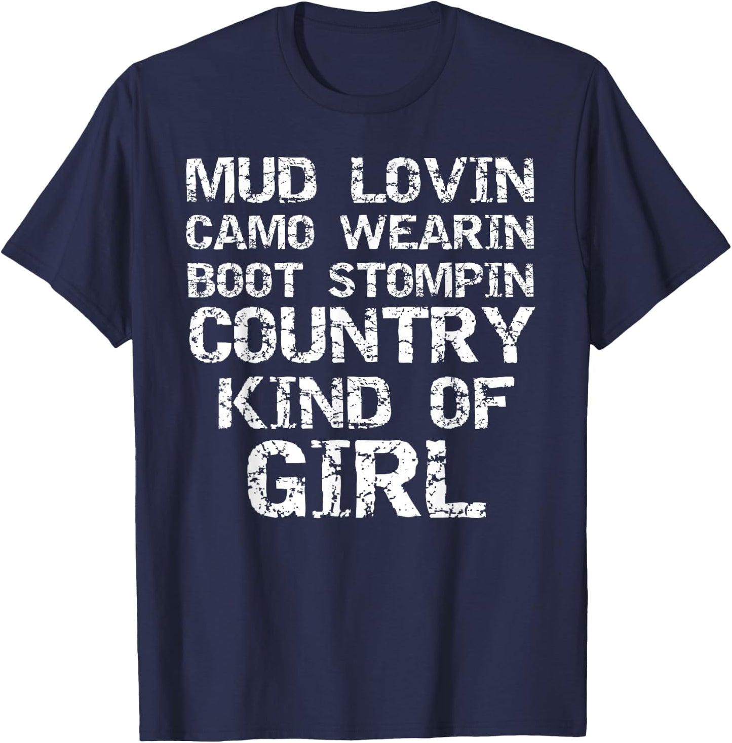 Mud Lovin Camo Wearin Boot Stomping Country Kind of Girl T-Shirt - T-Shirt | Navy