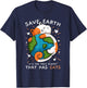 Save the Earth It's the only planet on which it T-Shirt - T-Shirt | Navy