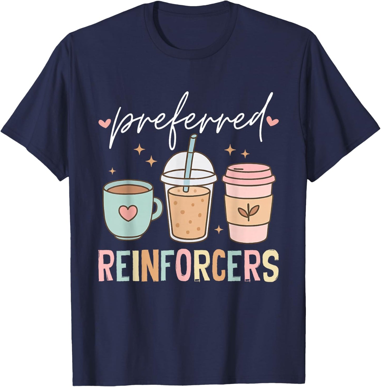 Preferred Reinforcers RBT ABA Therapy Therapist SPED Teacher T-Shirt - T-Shirt | Navy