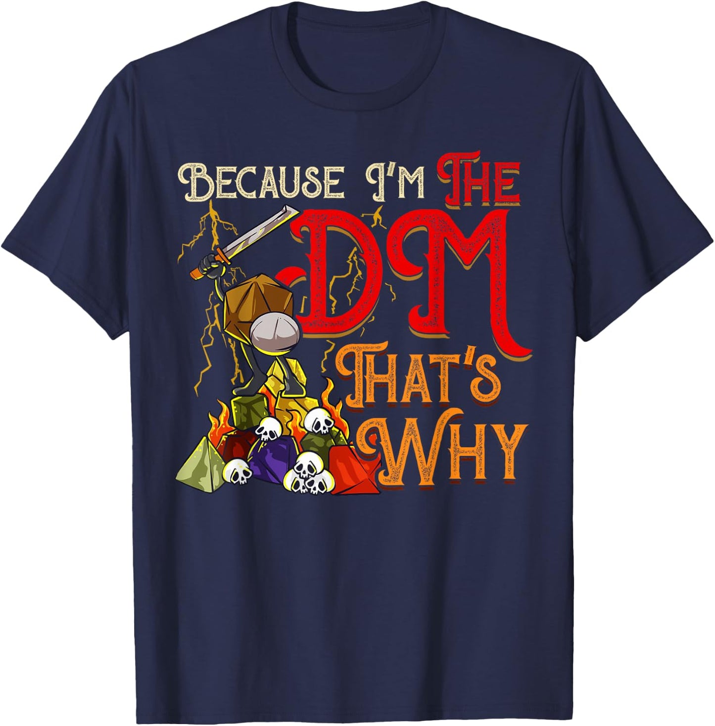 Funny Because I'm The DM, That's Why T-Shirt - T-Shirt | Navy