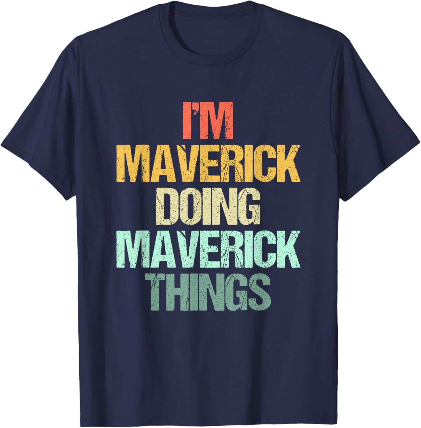 I'm Maverick Doing Maverick Things -Fun Saying Name Maverick T-Shirt - T-Shirt | Navy
