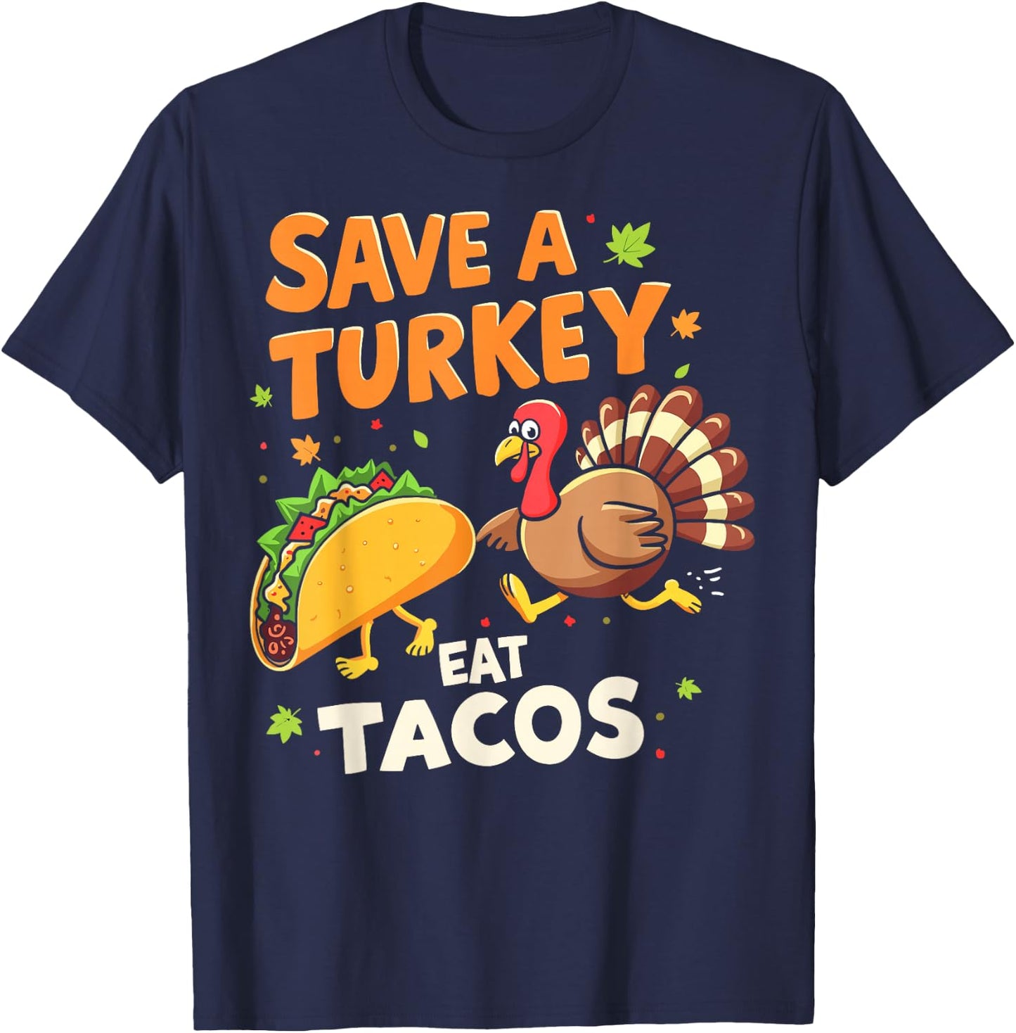 Save a Turkeys Eat Tacos Mexican Turkey Thanksgiving Day T-Shirt - T-Shirt | Navy