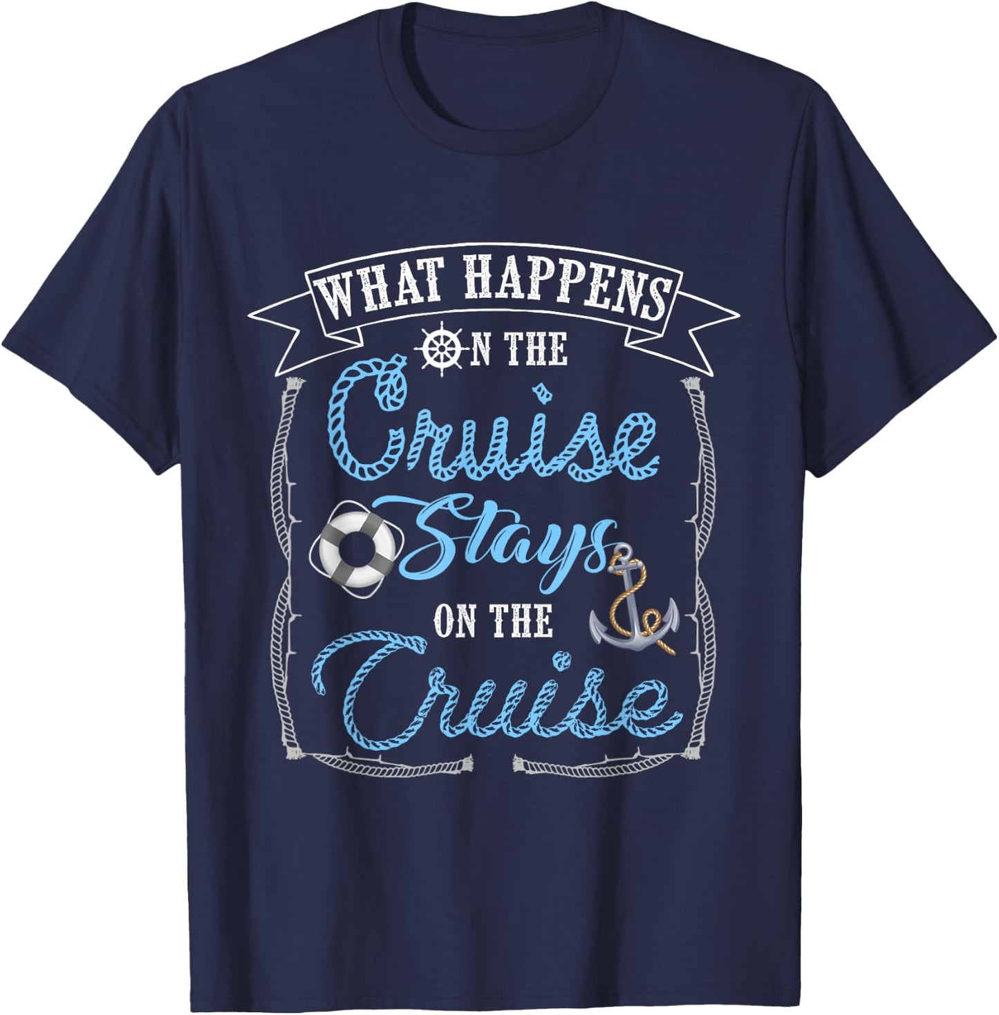 Funny Cruise Ship Vacation Shirt - What Happens Stays T-Shirt - T-Shirt | Navy