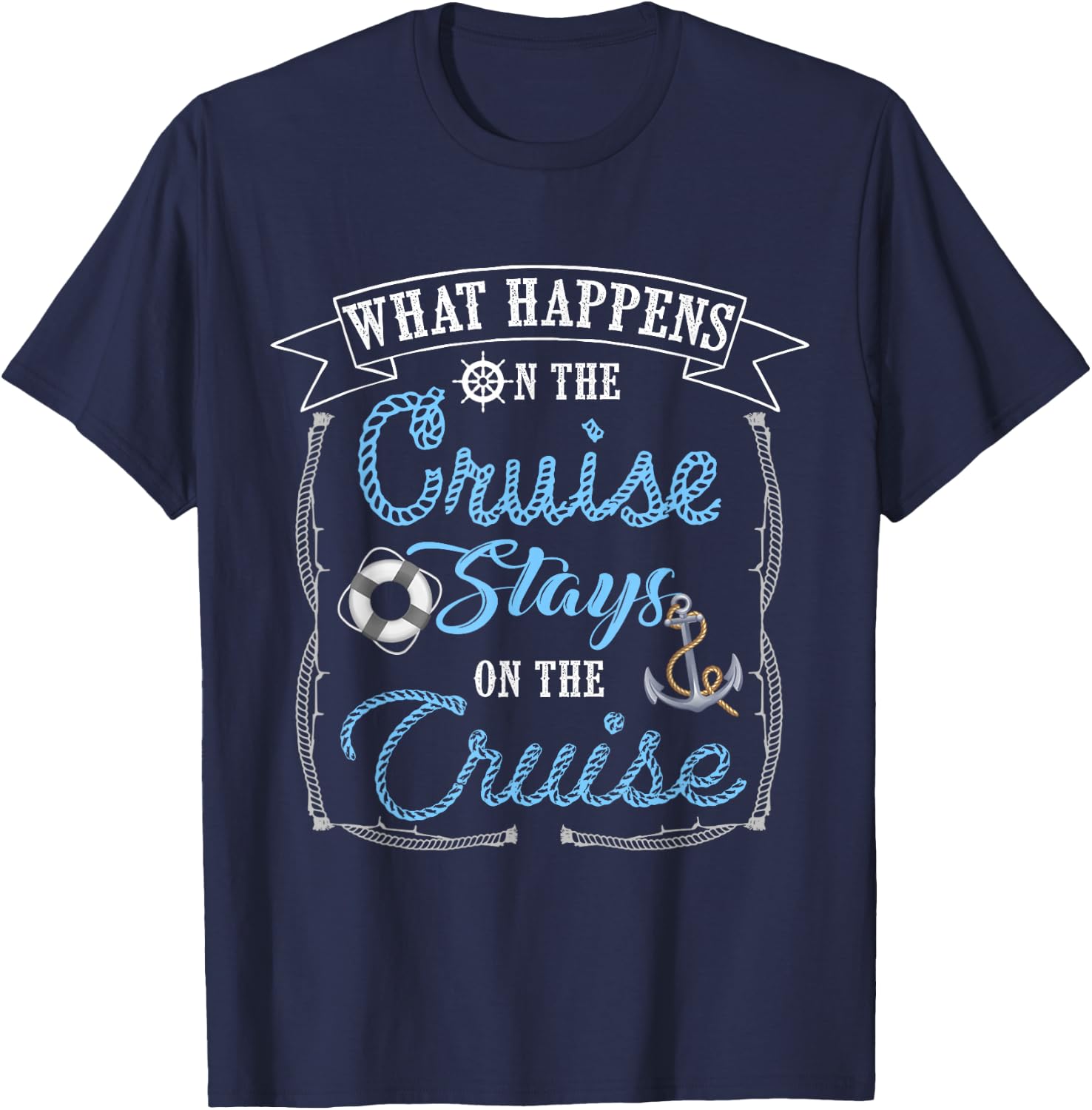 Funny Cruise Ship Vacation Shirt - What Happens Stays T-Shirt - T-Shirt | Navy