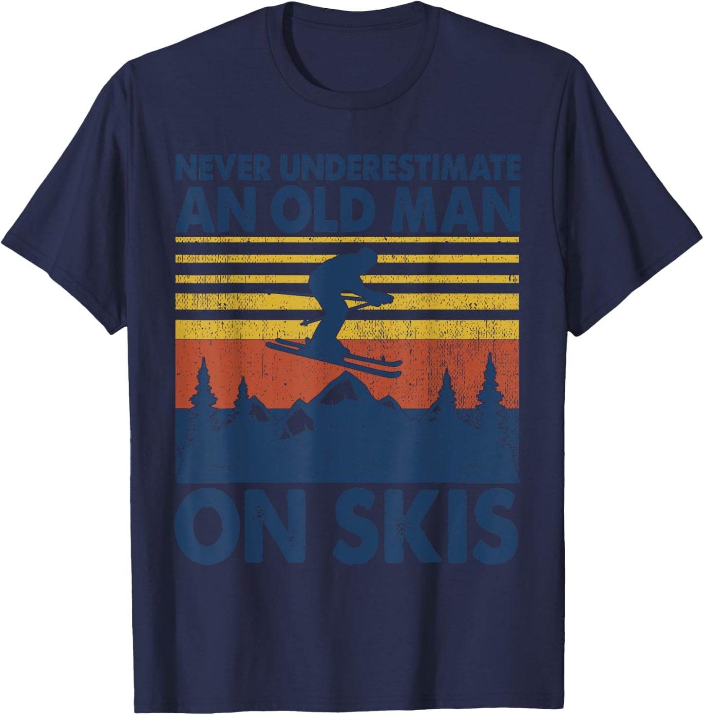 Never Underestimate An Old Man On Skis Funny Winter Sports T-Shirt - T-Shirt | Navy