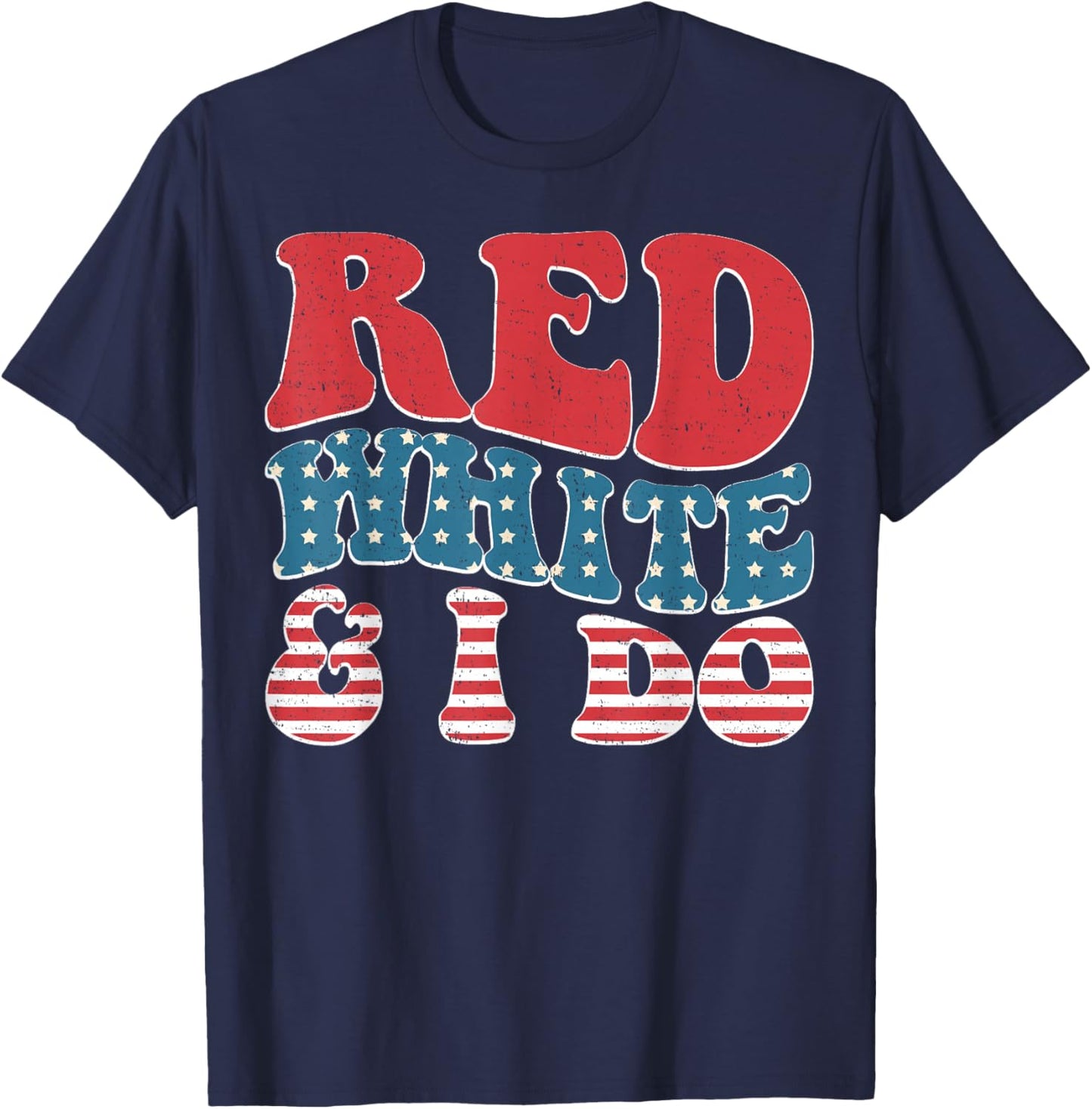 Red White And I Do Bride Bridesmaid 4th of July Bachelorette T-Shirt - T-Shirt | Navy