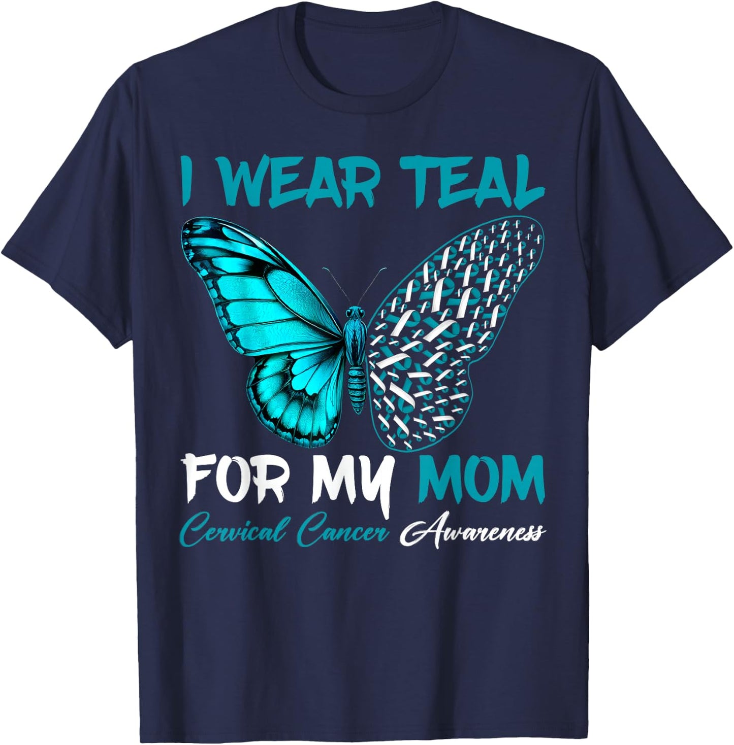 I Wear Teal For My Mom Cervical Cancer Awareness Support T-Shirt - T-Shirt | Navy