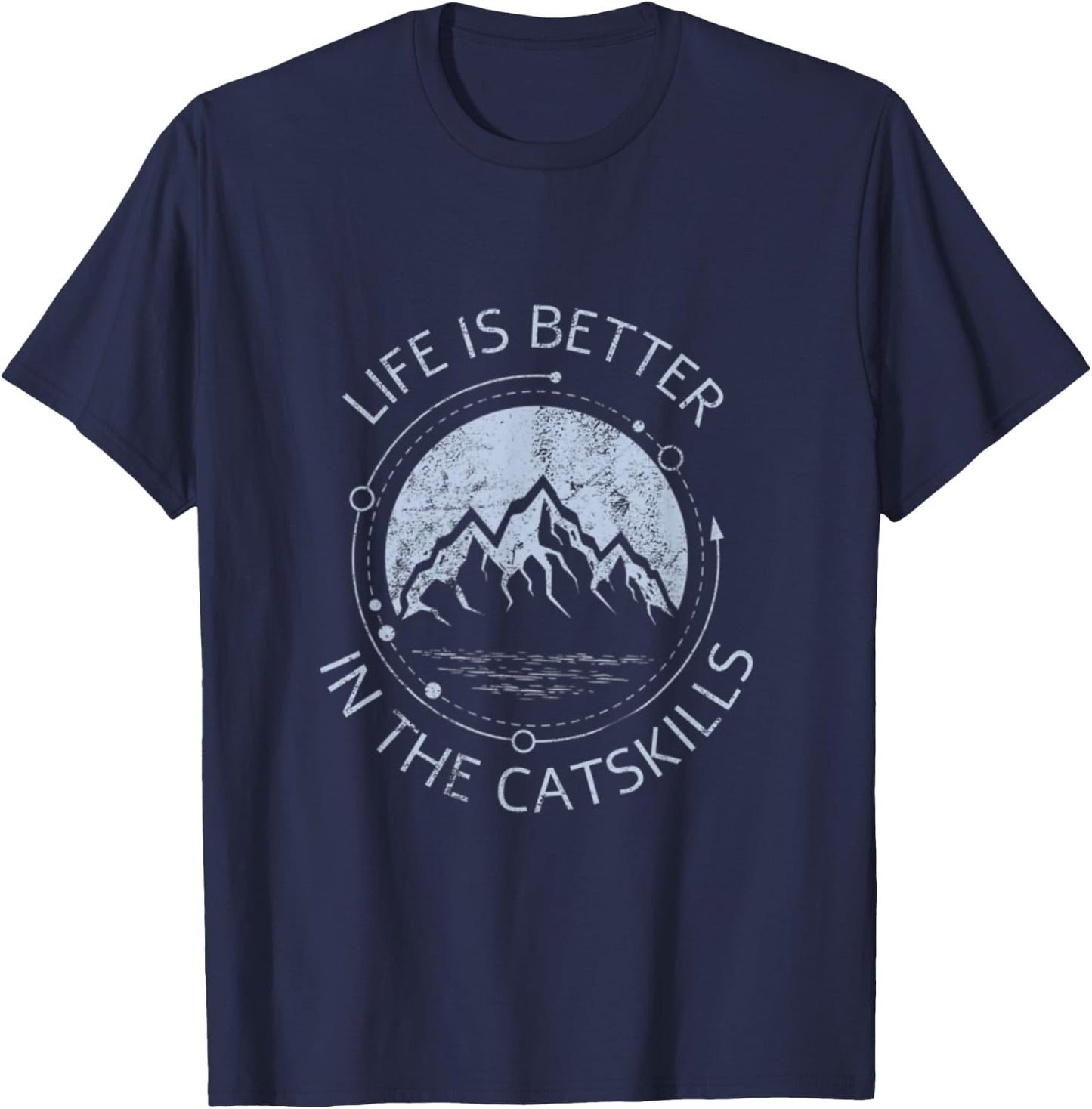 Life is Better in the Catskills Upstate New York Mountains T-Shirt - T-Shirt | Navy