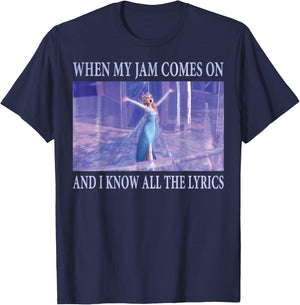 Disney Frozen Elsa When Jam Comes On I Know The Lyrics T-Shirt - T-Shirt | Navy