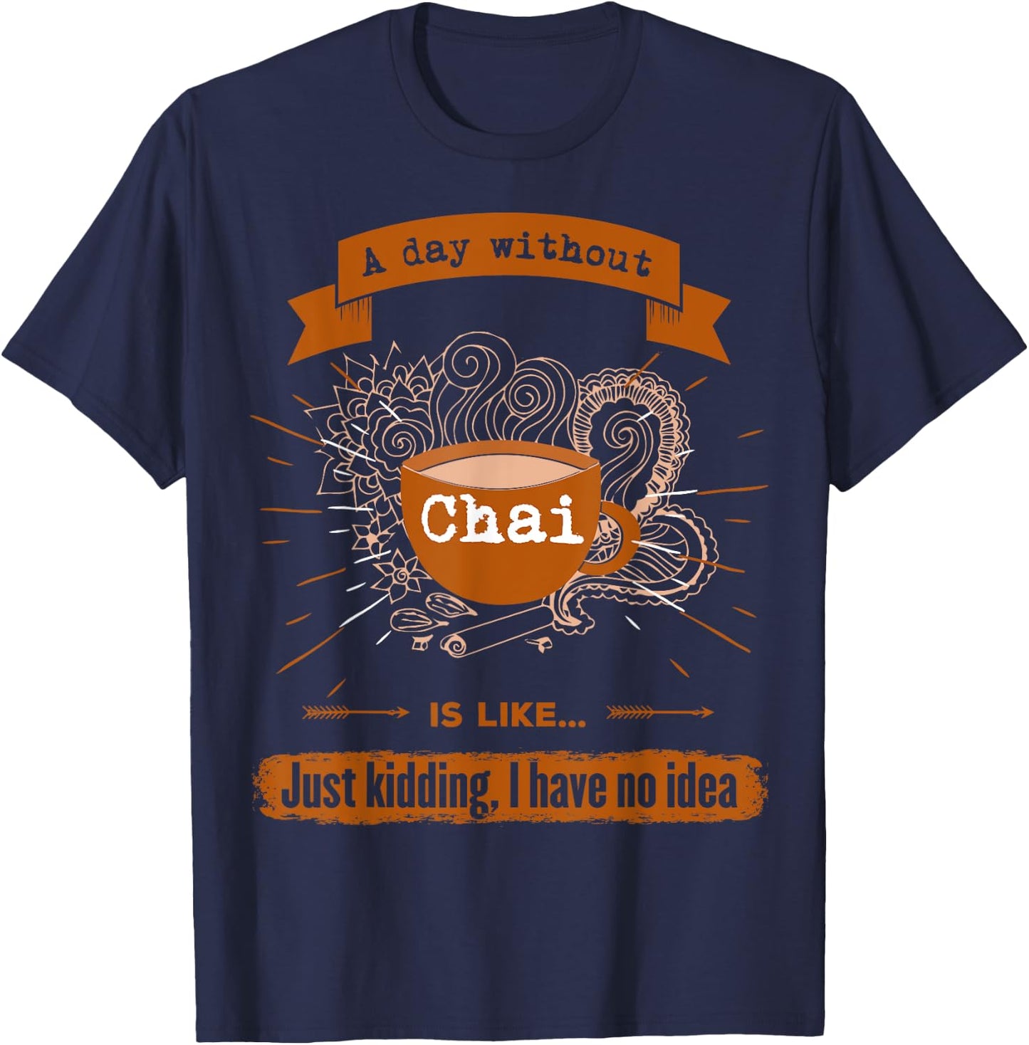 I love tea drink chai everyday funny T-Shirt - T-Shirt | Navy