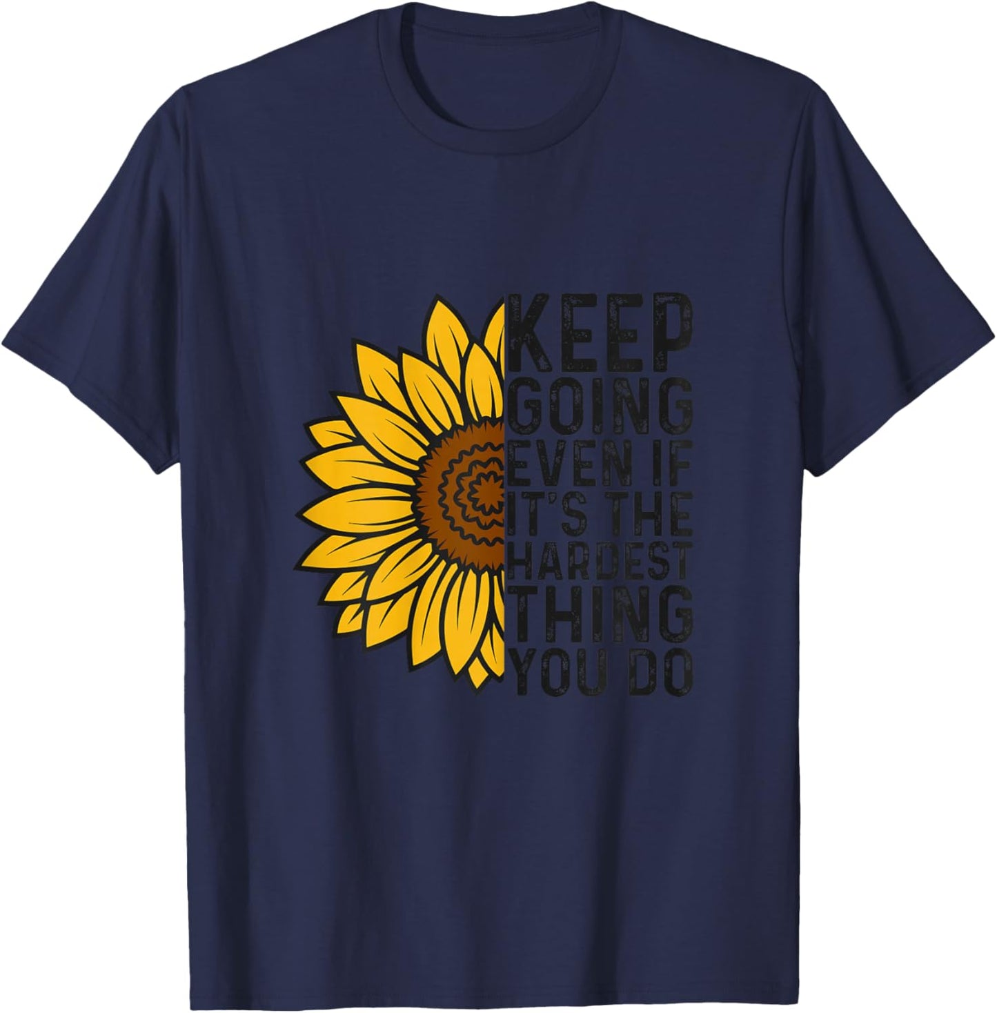 Keep Going Even If It’s The Hardest Thing You Do Sunflower T-Shirt - T-Shirt | Navy