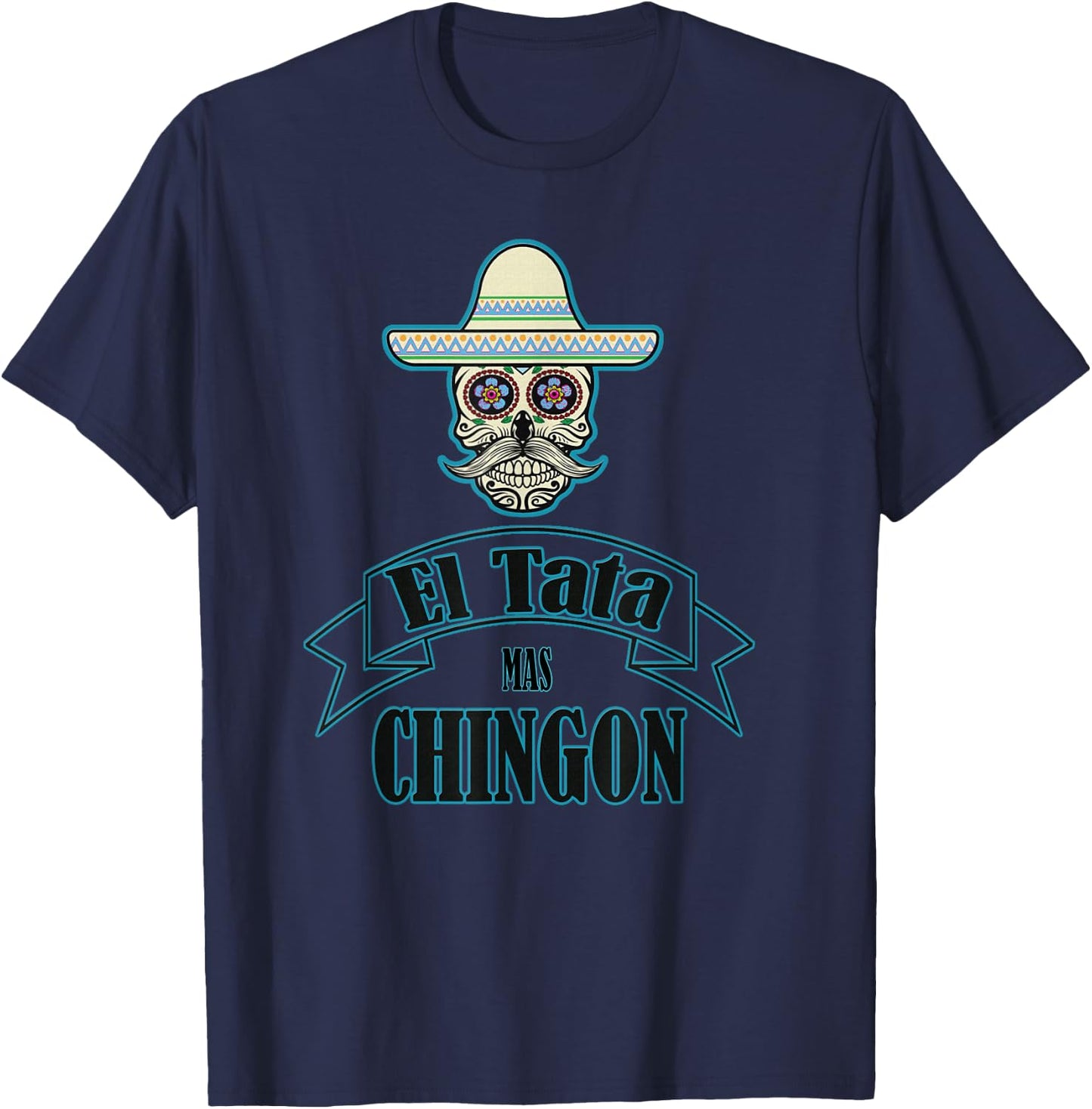 El Tata mas Chingon, Playera, Camiseta. Gift T-Shirt - T-Shirt | Navy
