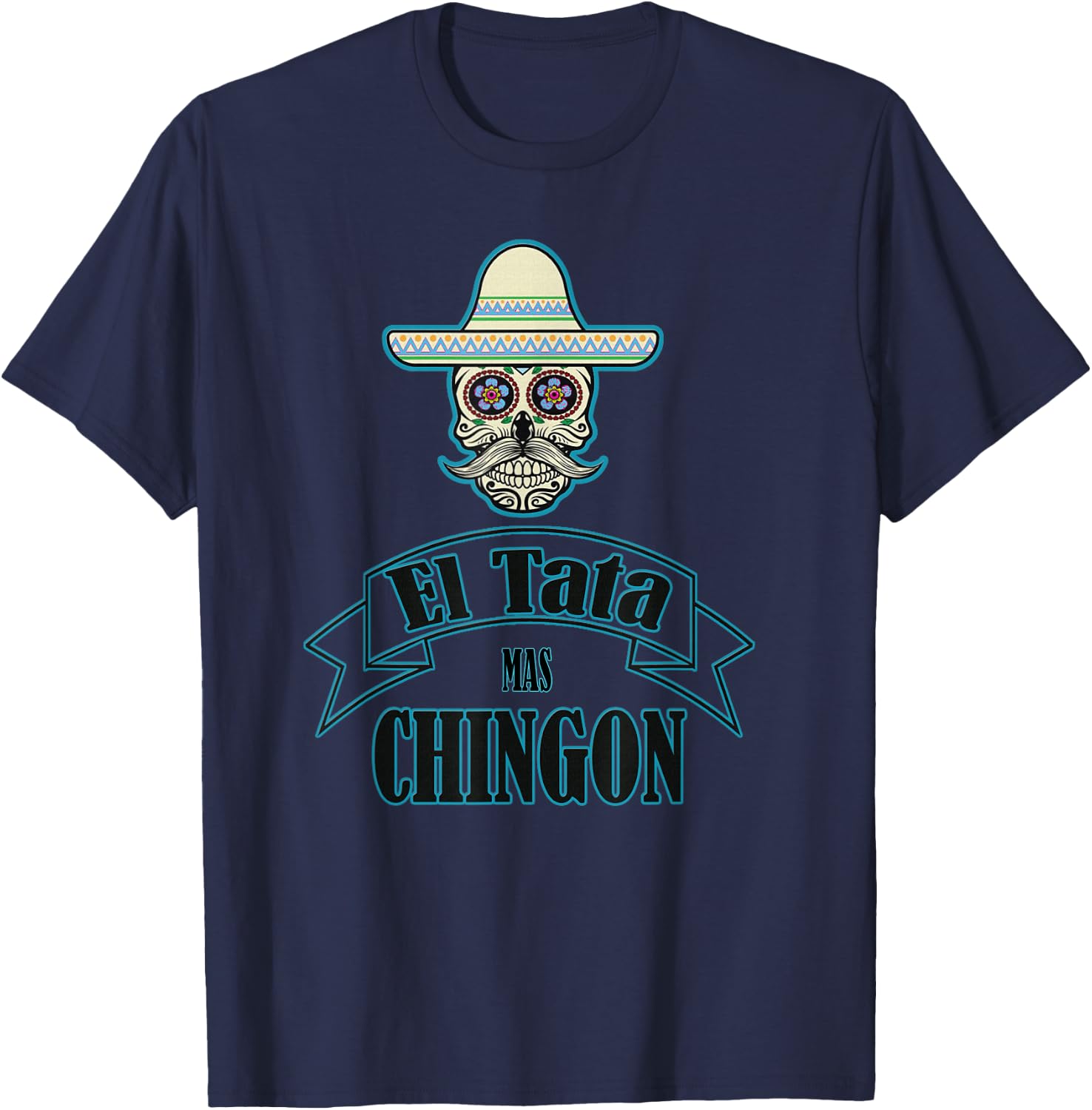 El Tata mas Chingon, Playera, Camiseta. Gift T-Shirt - T-Shirt | Navy