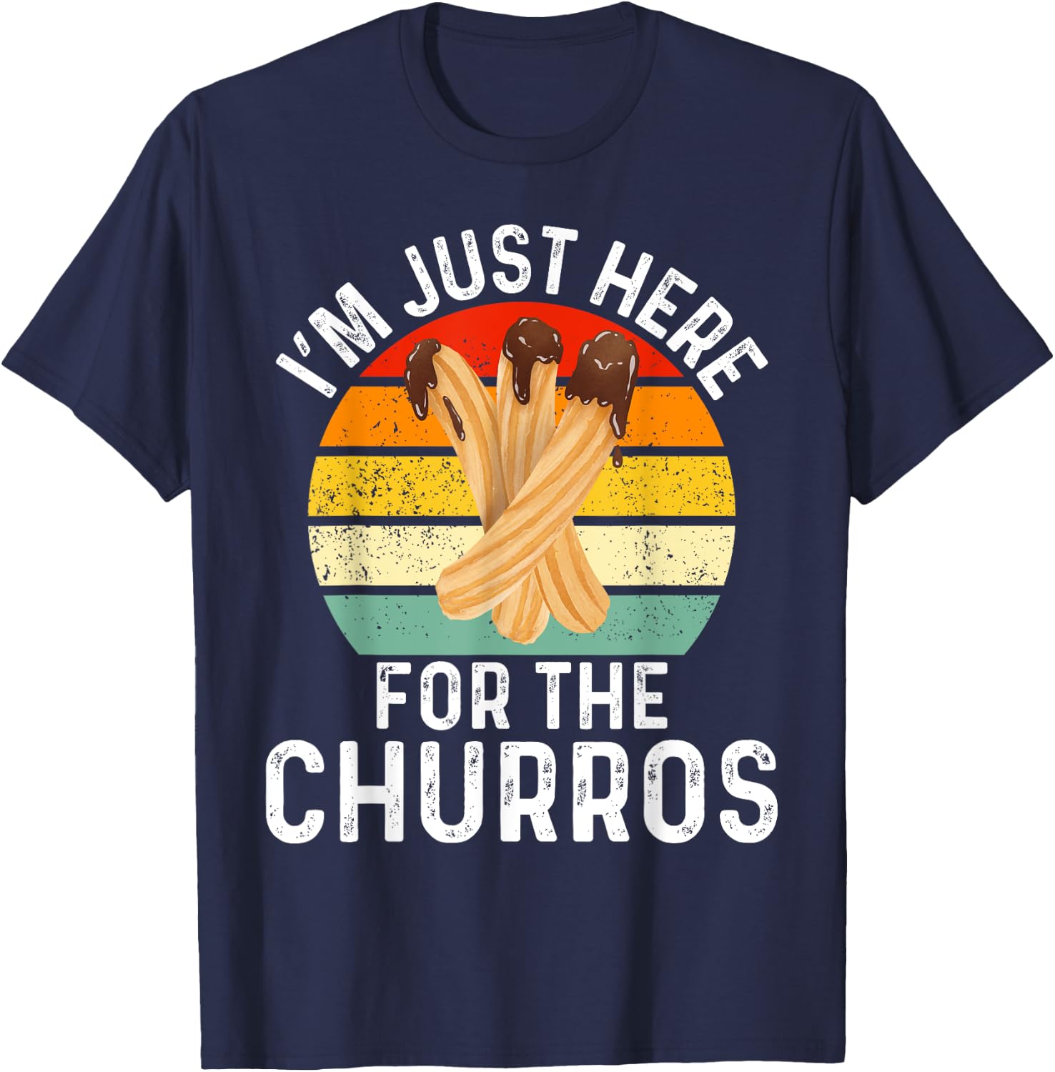I'm Just Here For The Churros - Funny Churro T-Shirt - T-Shirt | Navy