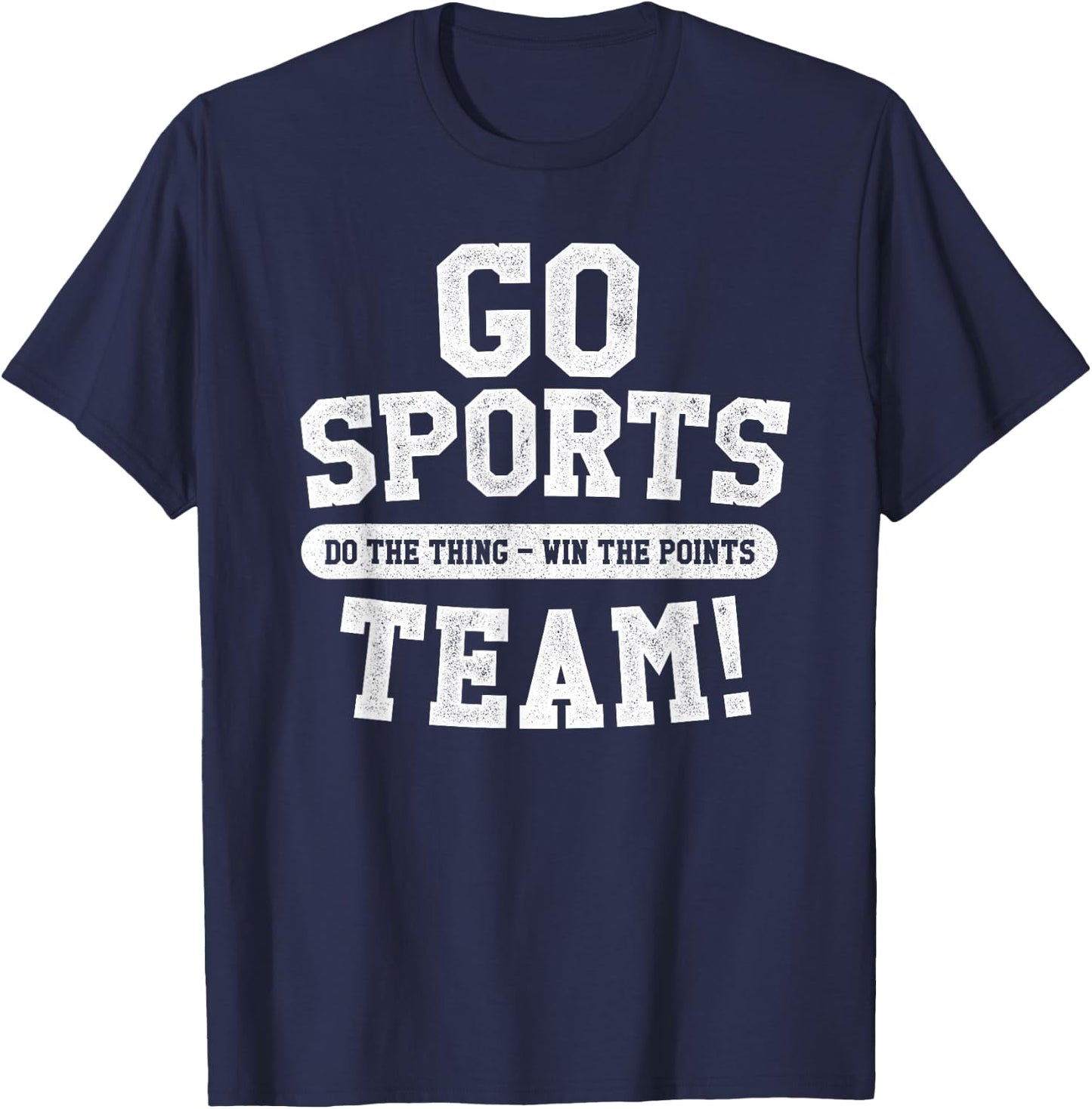 Go Sports Team! Funny Sports T-Shirt - T-Shirt | Navy
