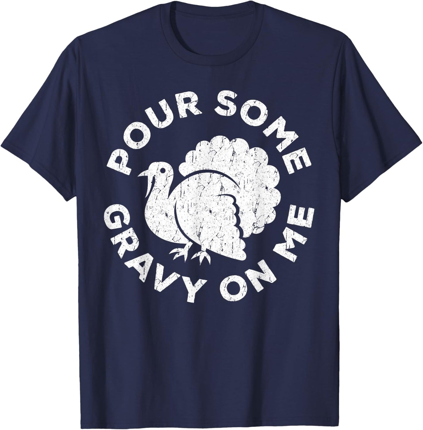 Pour Some Gravy On Me Shirt Adult Kids Thanksgiving Day T-Shirt - T-Shirt | Navy