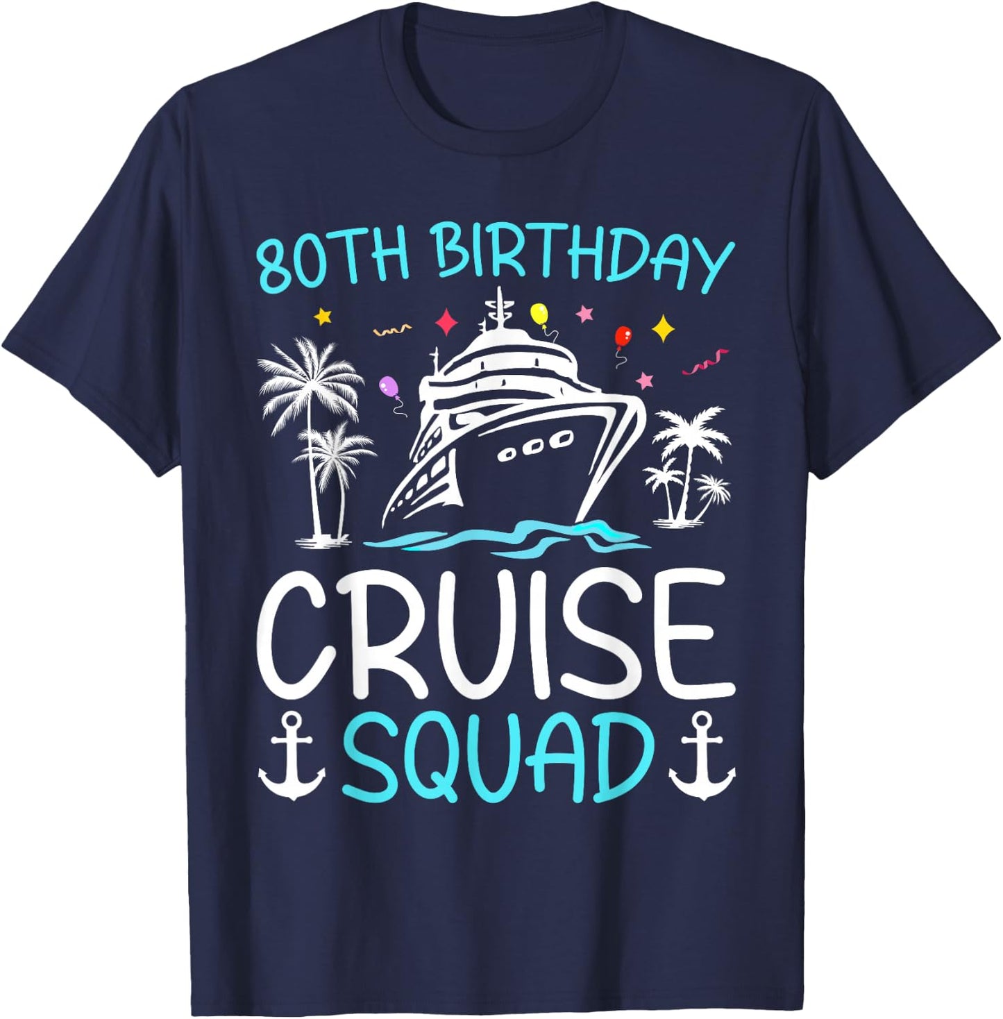 80th Birthday Cruise Squad Gifts 2025 Matching Party Family T-Shirt - T-Shirt | Navy