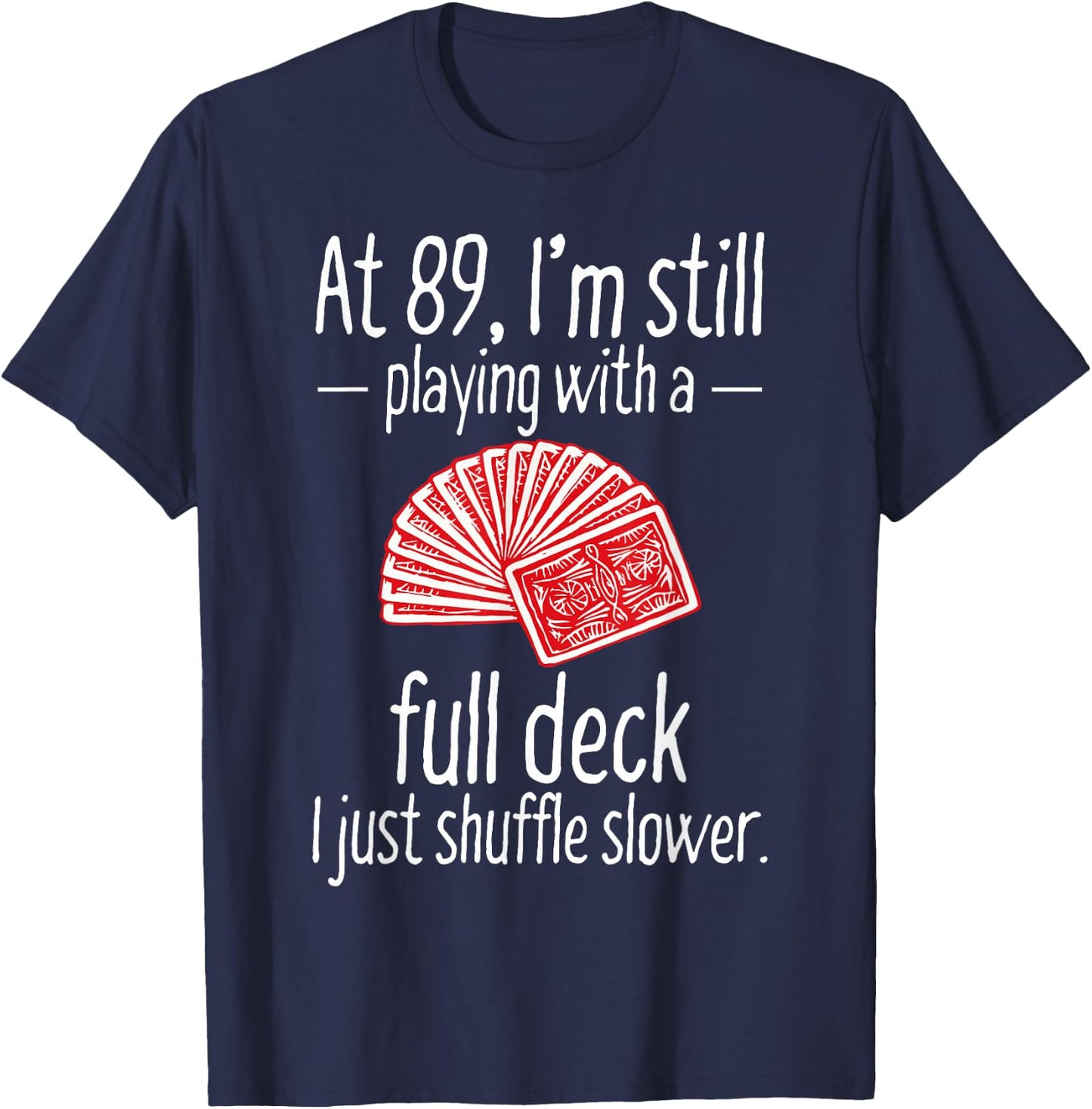Funny 89th Birthday Gift 89 Year Old Cards T-Shirt - T-Shirt | Navy