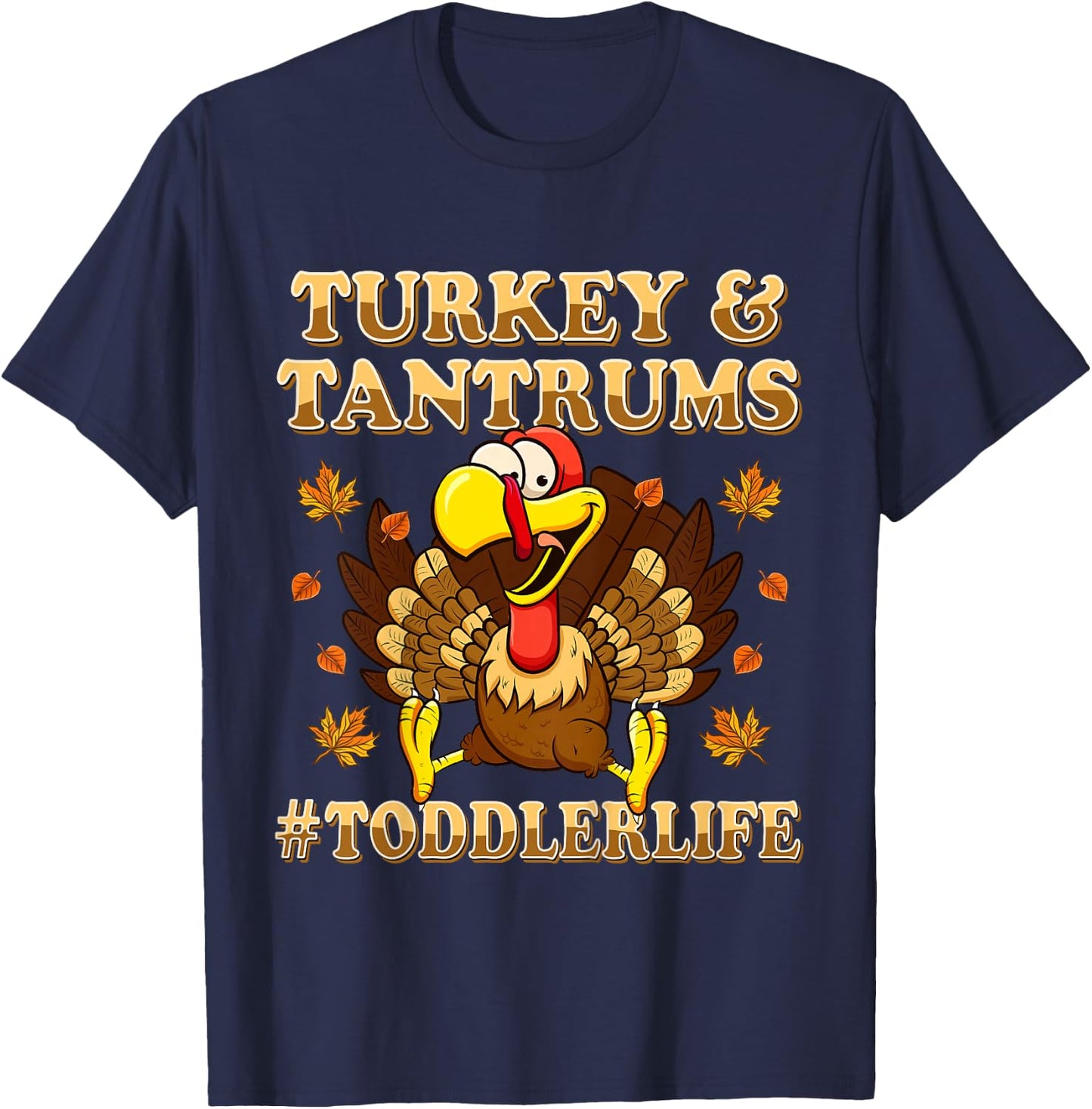 Turkey And Tantrums Shirt Toddler Life Funny Thanksgiving T-Shirt - T-Shirt | Navy
