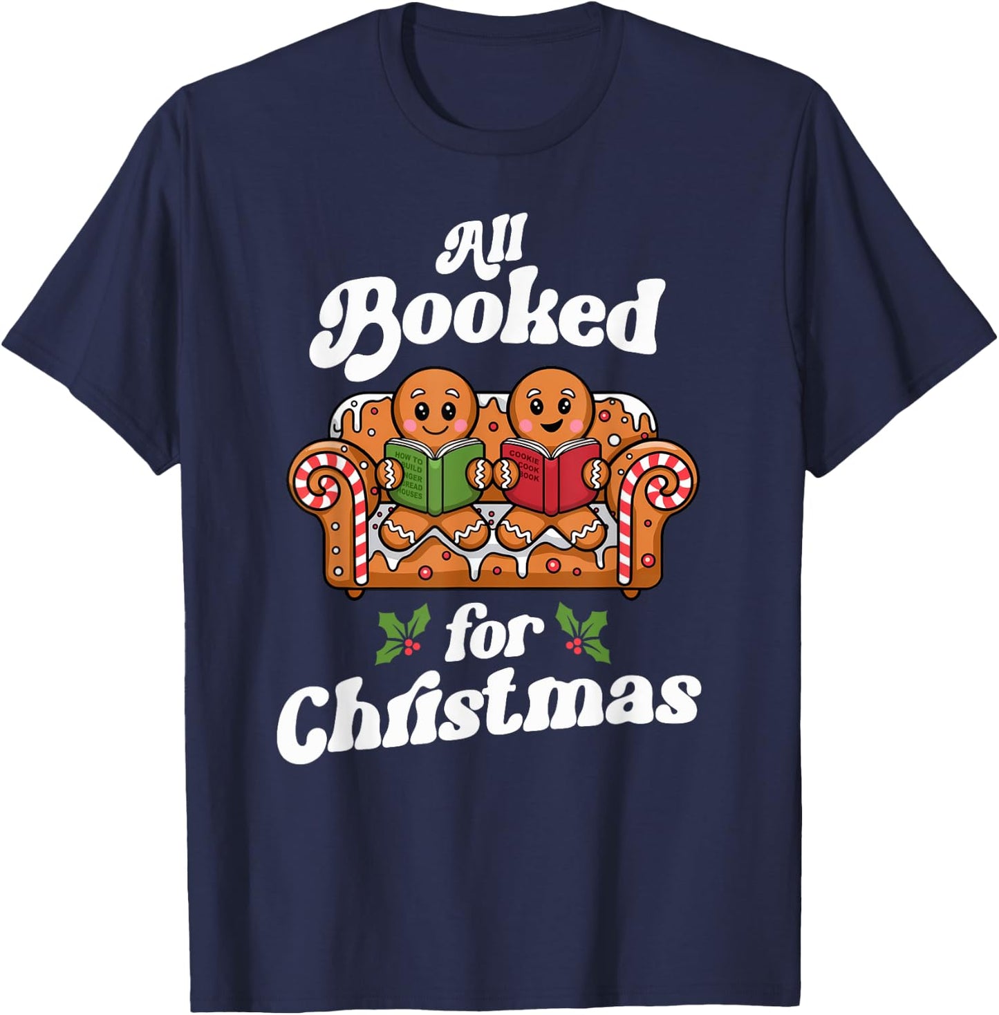 All Booked For Christmas Book Gingerbread Women Bookaholic T-Shirt - T-Shirt | Navy