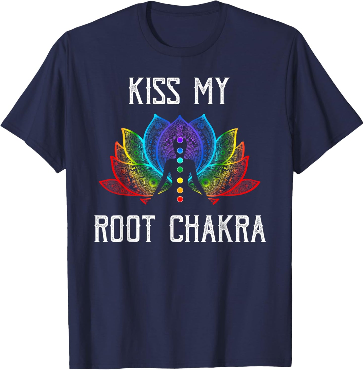 Funny Zen Yoga Lover Shirt Kiss My Root Chakra Yogi Gift T-Shirt - T-Shirt | Navy