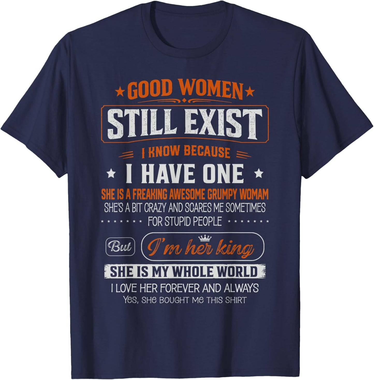 Good Women Still Exist I Know Because I Have one T-Shirt - T-Shirt | Navy