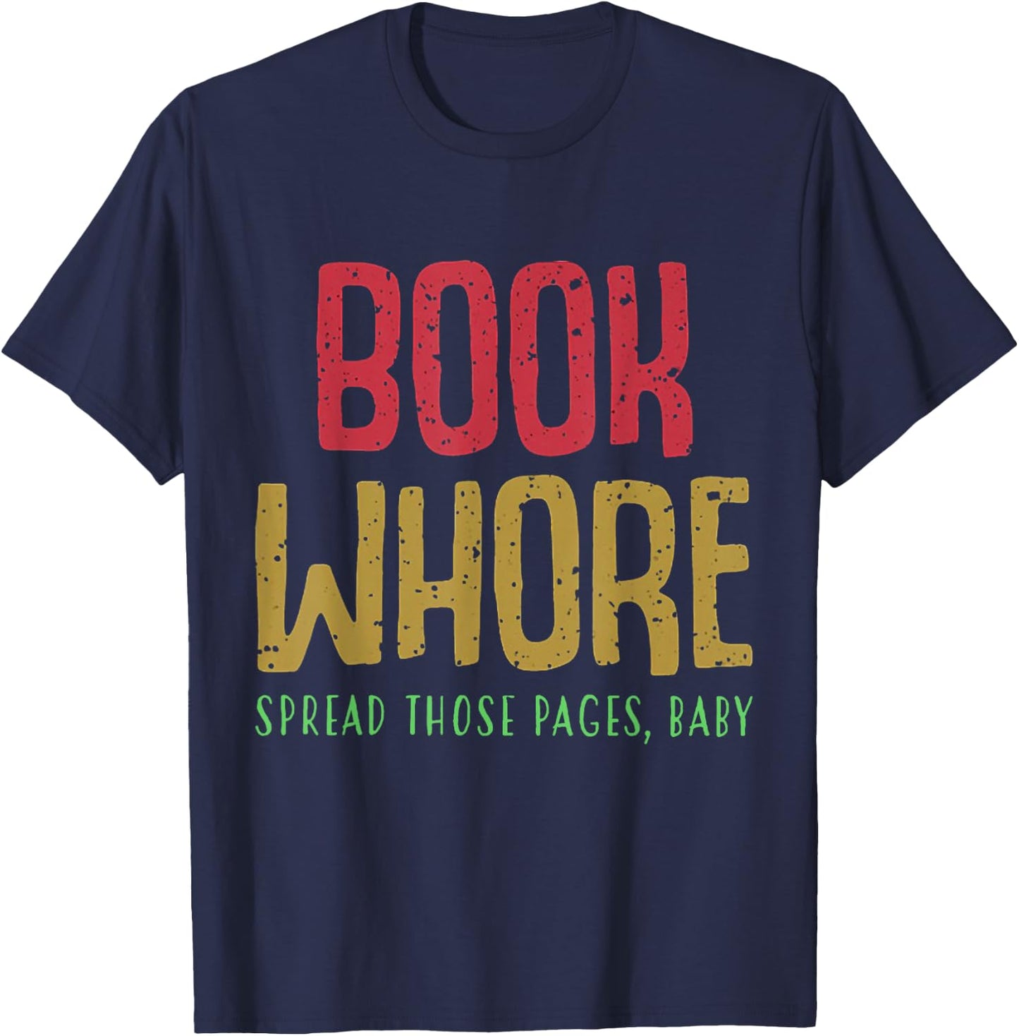 Book Whore Spread Those Pages Baby Shirt T-Shirt - T-Shirt | Navy