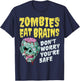 Zombies Eat Brains Don't Worry You're Safe Halloween Zombie T-Shirt - T-Shirt | Navy