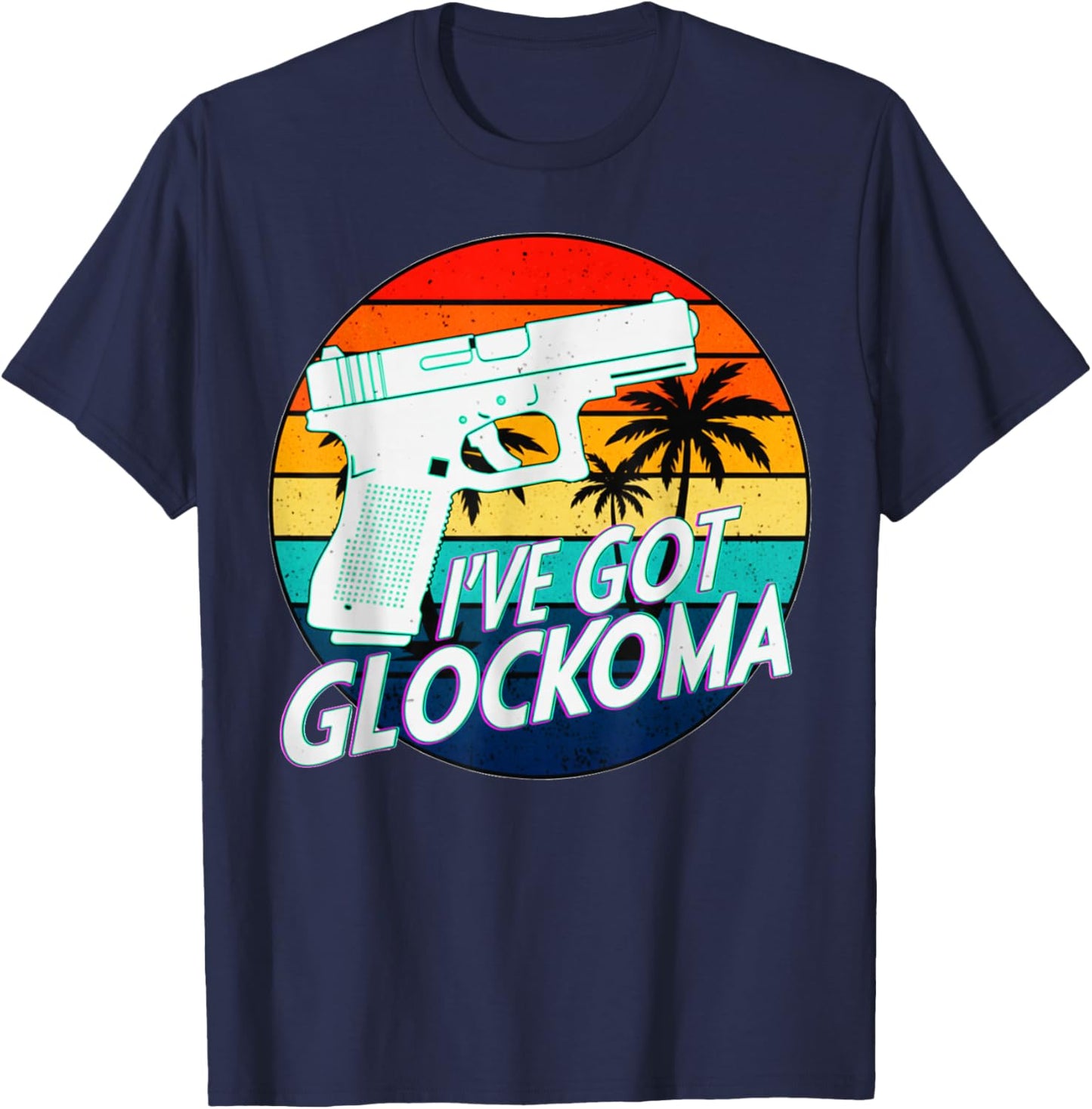 Funny I've Got Glockoma Gun Rights Support 2nd Amendment T-Shirt - T-Shirt | Navy