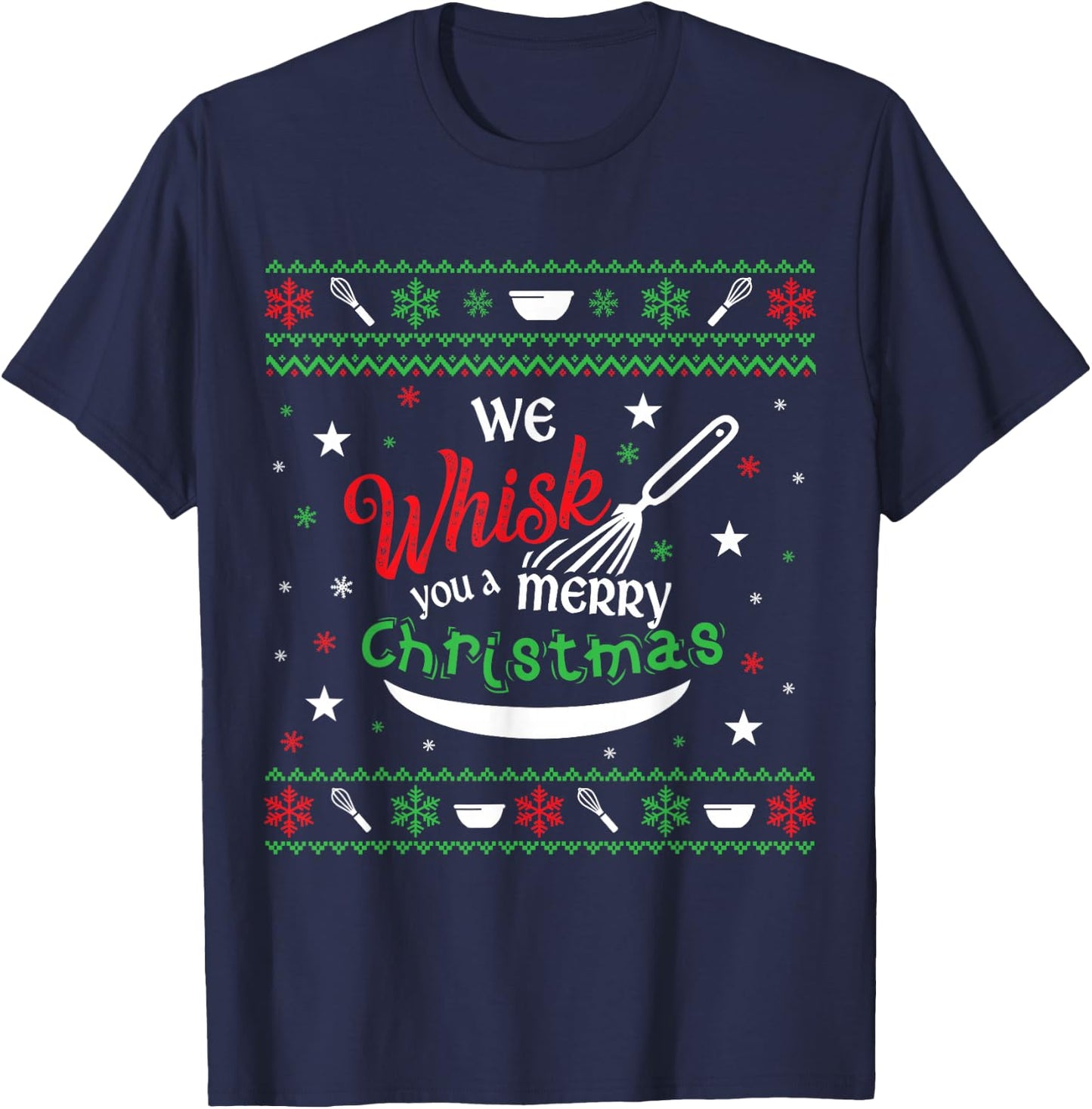 We Whisk You a Merry Christmas Holiday Baking Bakers Sweater T-Shirt - T-Shirt | Navy