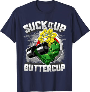 Suck It Up Buttercup New Year Gym Motivation T-Shirt - T-Shirt | Navy
