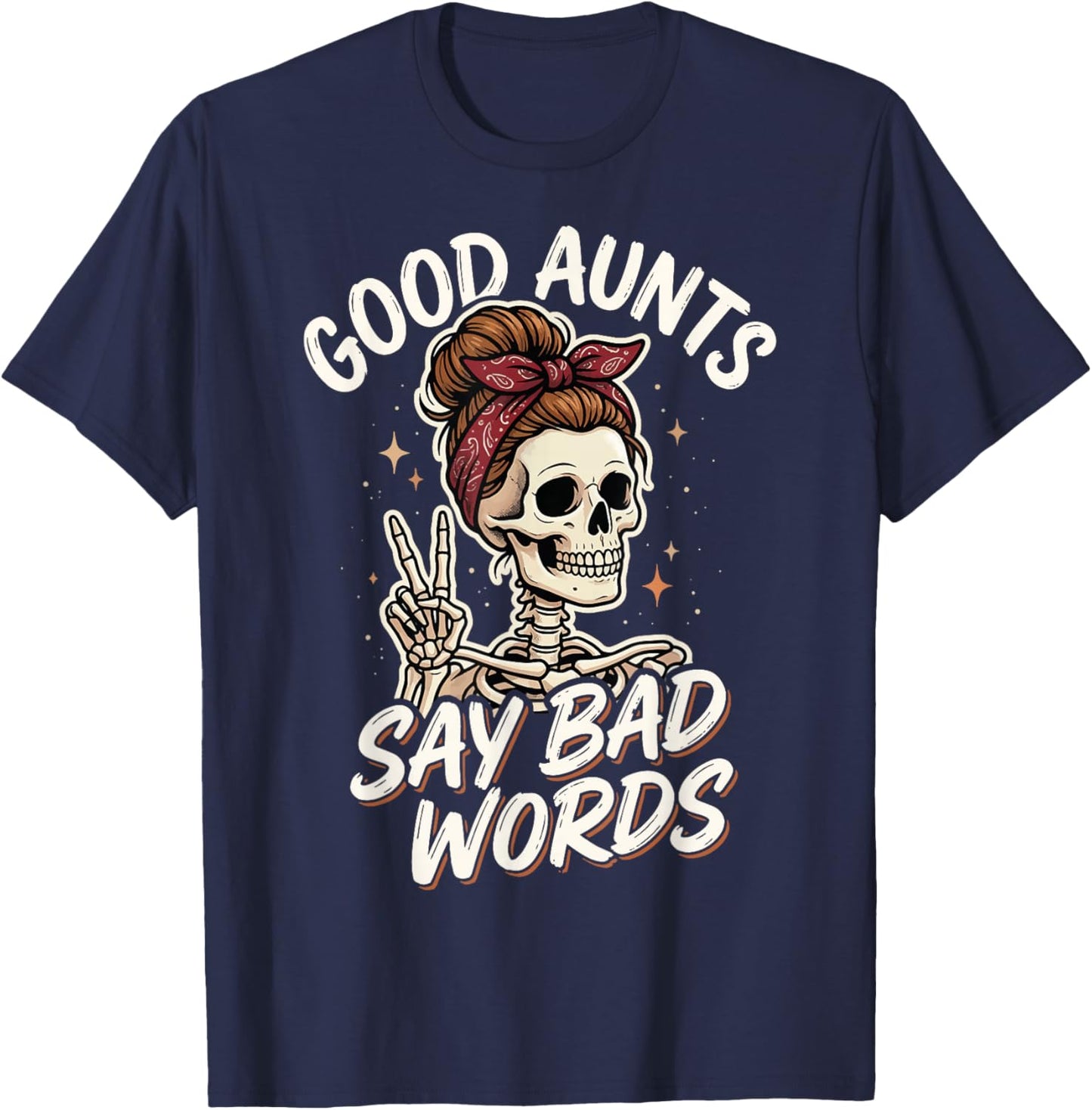 Good Aunts Say Bad Words T-Shirt - T-Shirt | Navy