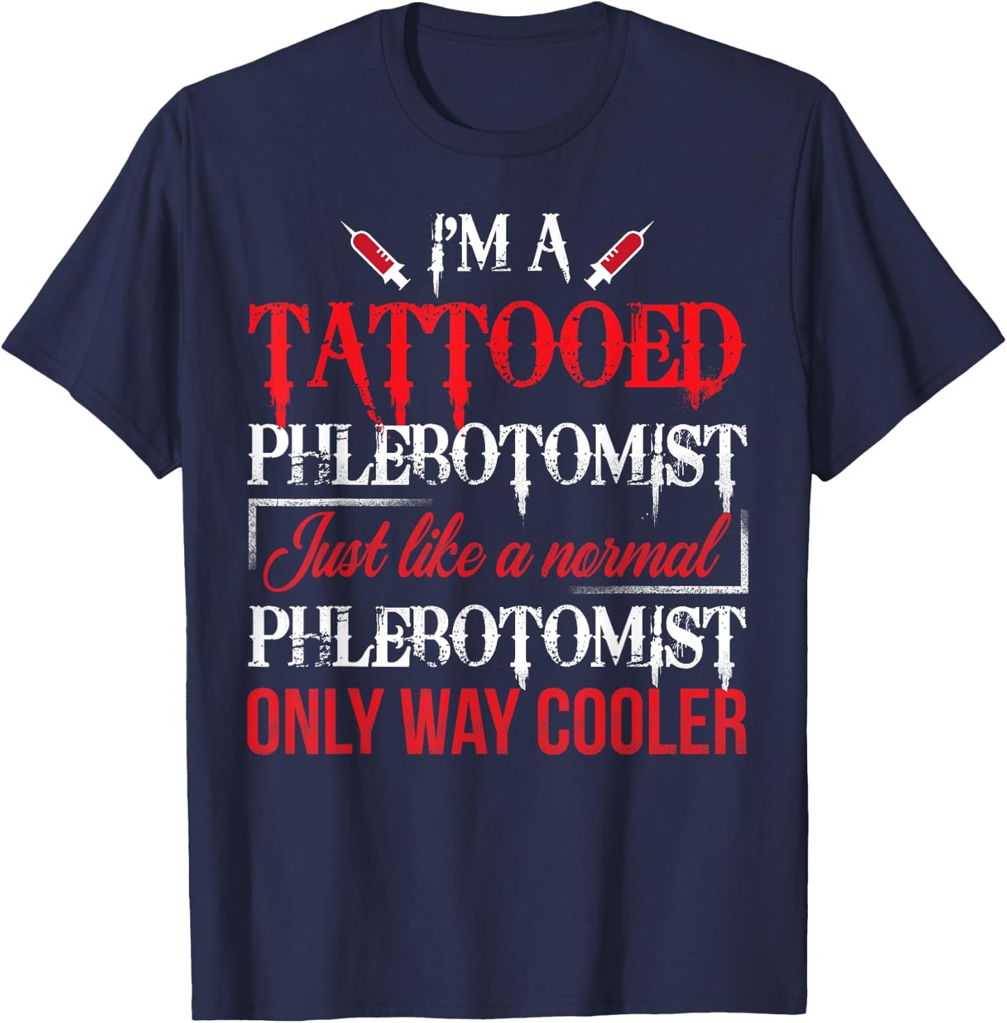 Tattooed Phlebotomist Funny Phlebotomy Nurse Gift T-Shirt - T-Shirt | Navy