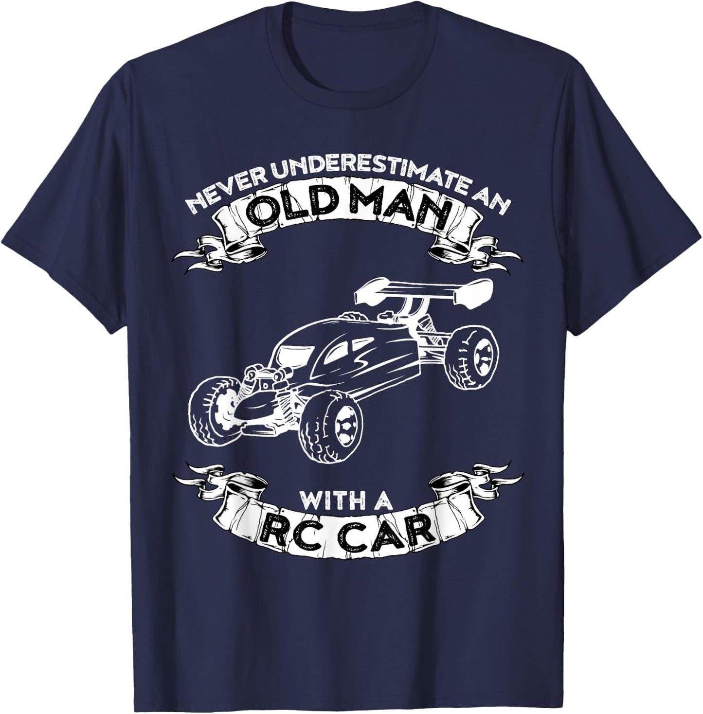 Never Underestimate an Old Man with a RC car T-Shirt - T-Shirt | Navy