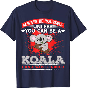 Always Be Yourself Unless You Can Be A Koala T-Shirt - T-Shirt | Navy