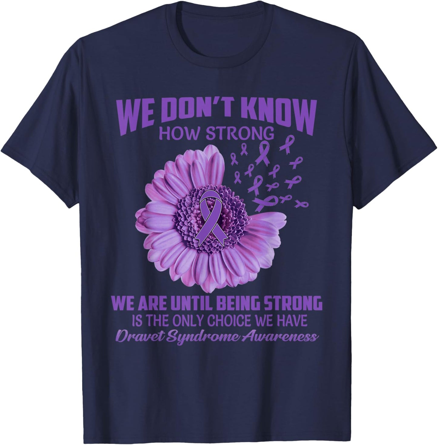We don't know how strong Dravet Syndrome T-Shirt - T-Shirt | Navy