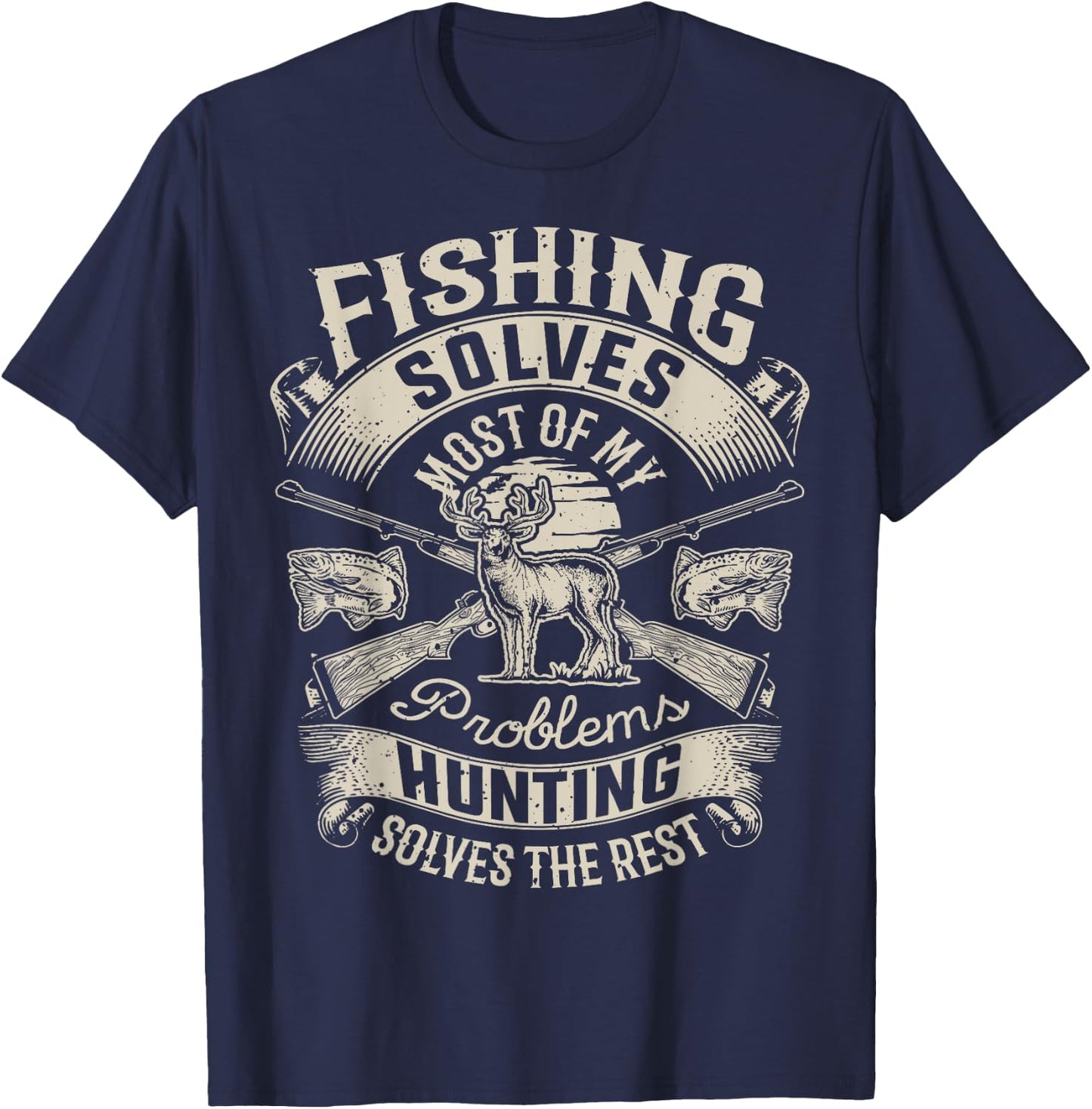 Fishing Solves Most Of My Problems T shirt Hunting Hunter T-Shirt - T-Shirt | Navy
