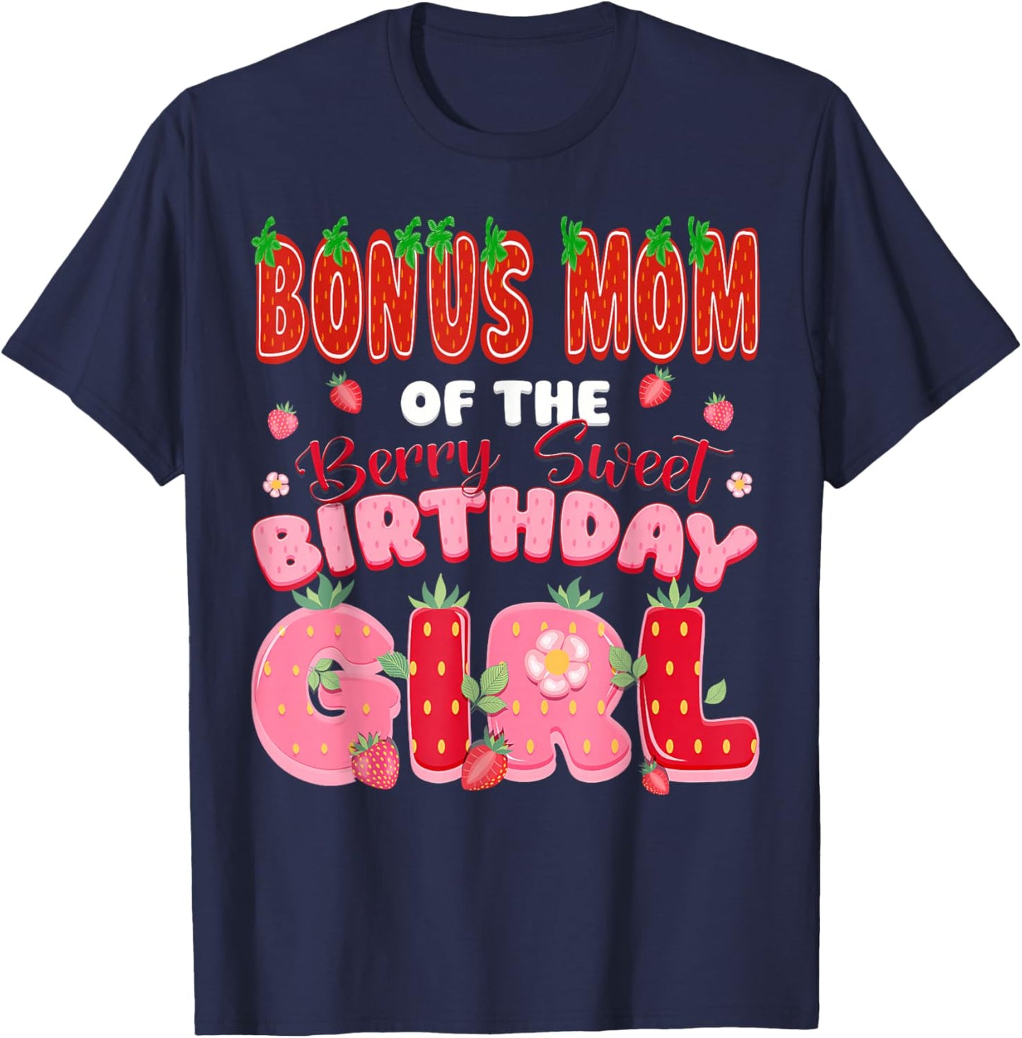 Bonus Mom of The Berry Sweet Birthday Girl Strawberry Lover T-Shirt - T-Shirt | Navy