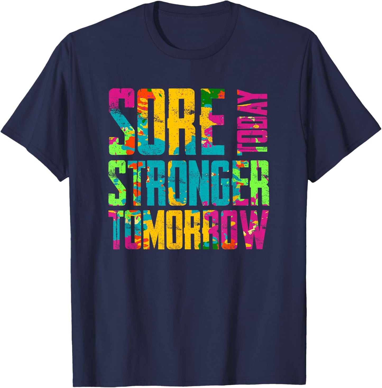 Sore Today Stronger Tomorrow Motivational Workout T-Shirt - T-Shirt | Navy