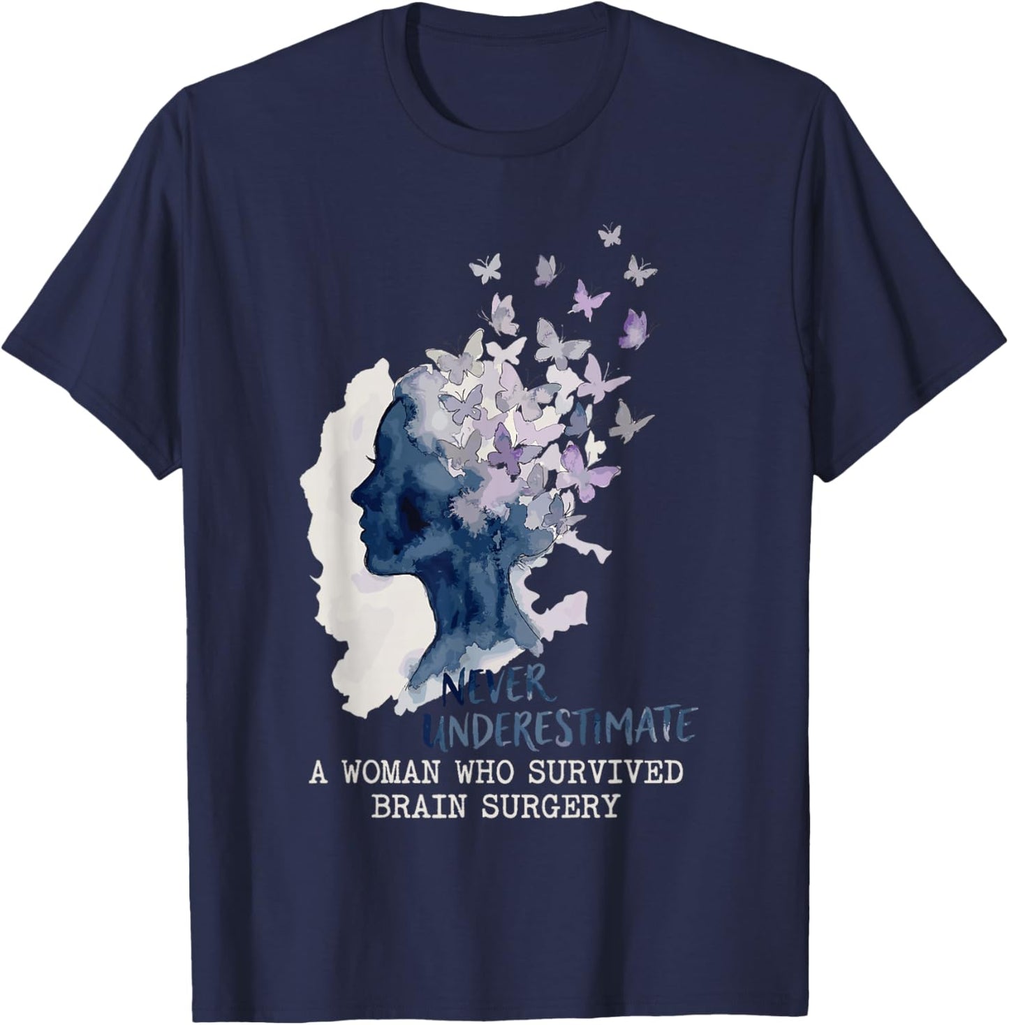 Never Underestimate A Woman Who Survived Brain Surgery T-Shirt - T-Shirt | Navy
