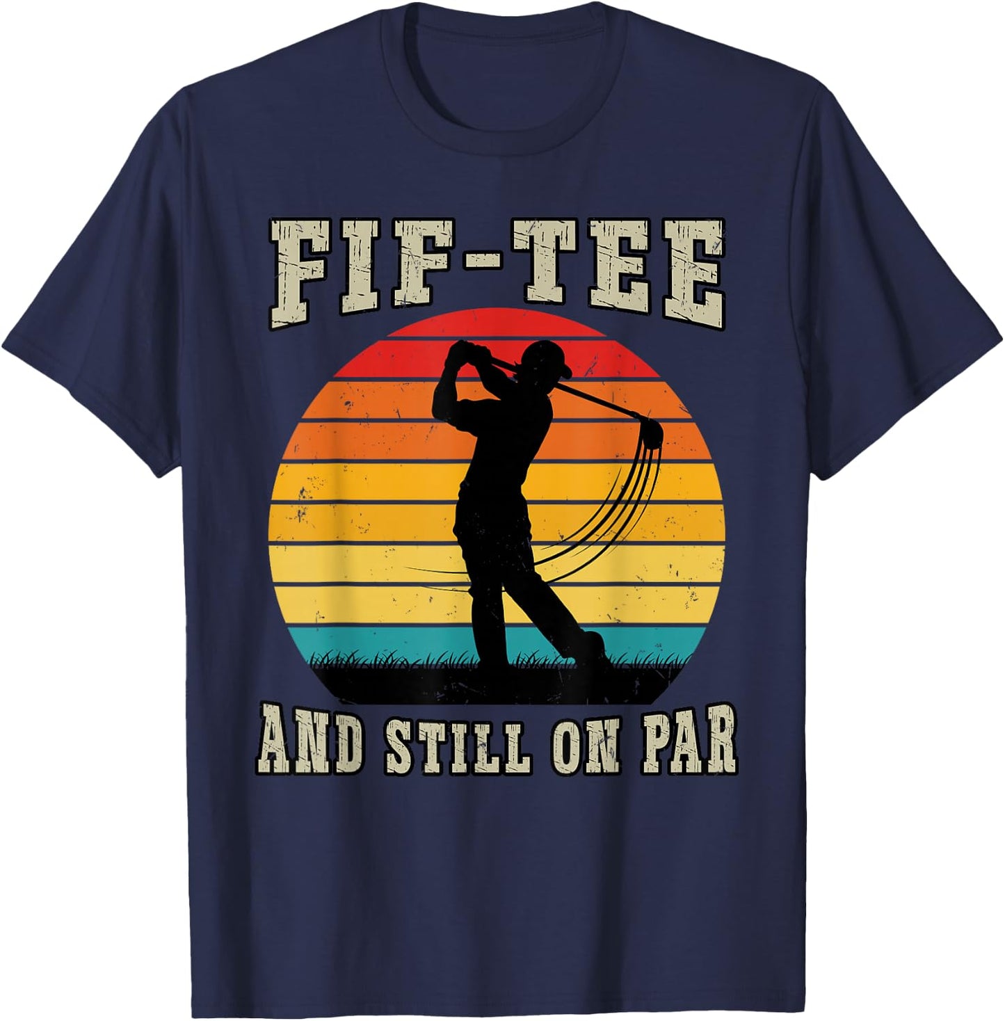 Golf 50th Birthday Fifty Still On Par Funny 50 Years Golfer T-Shirt - T-Shirt | Navy
