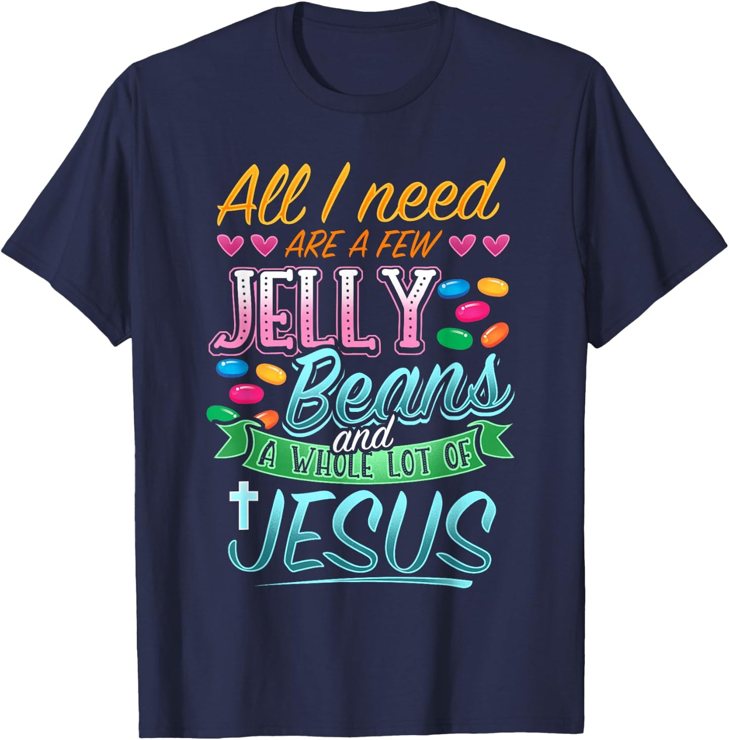 Fun Christian Jelly Bean Candy Lover Easter Jesus Saying T-Shirt - T-Shirt | Navy