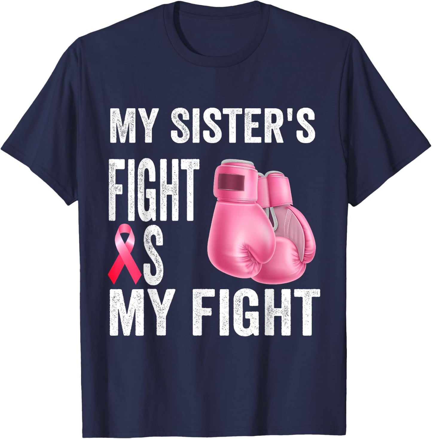 My Sister's Fight Is My Fight Breast Cancer Awareness T-Shirt - T-Shirt | Navy