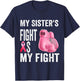 My Sister's Fight Is My Fight Breast Cancer Awareness T-Shirt - T-Shirt | Navy