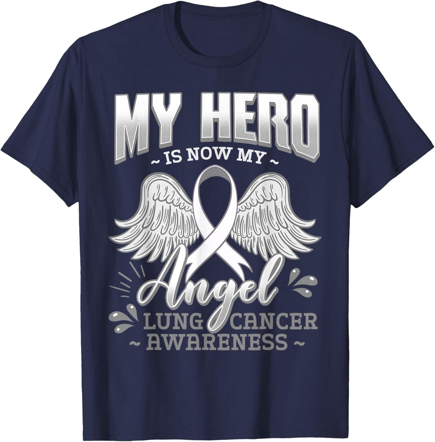 My Hero Is Now My Angel Lung Cancer Carcinoma Tumor T-Shirt - T-Shirt | Navy