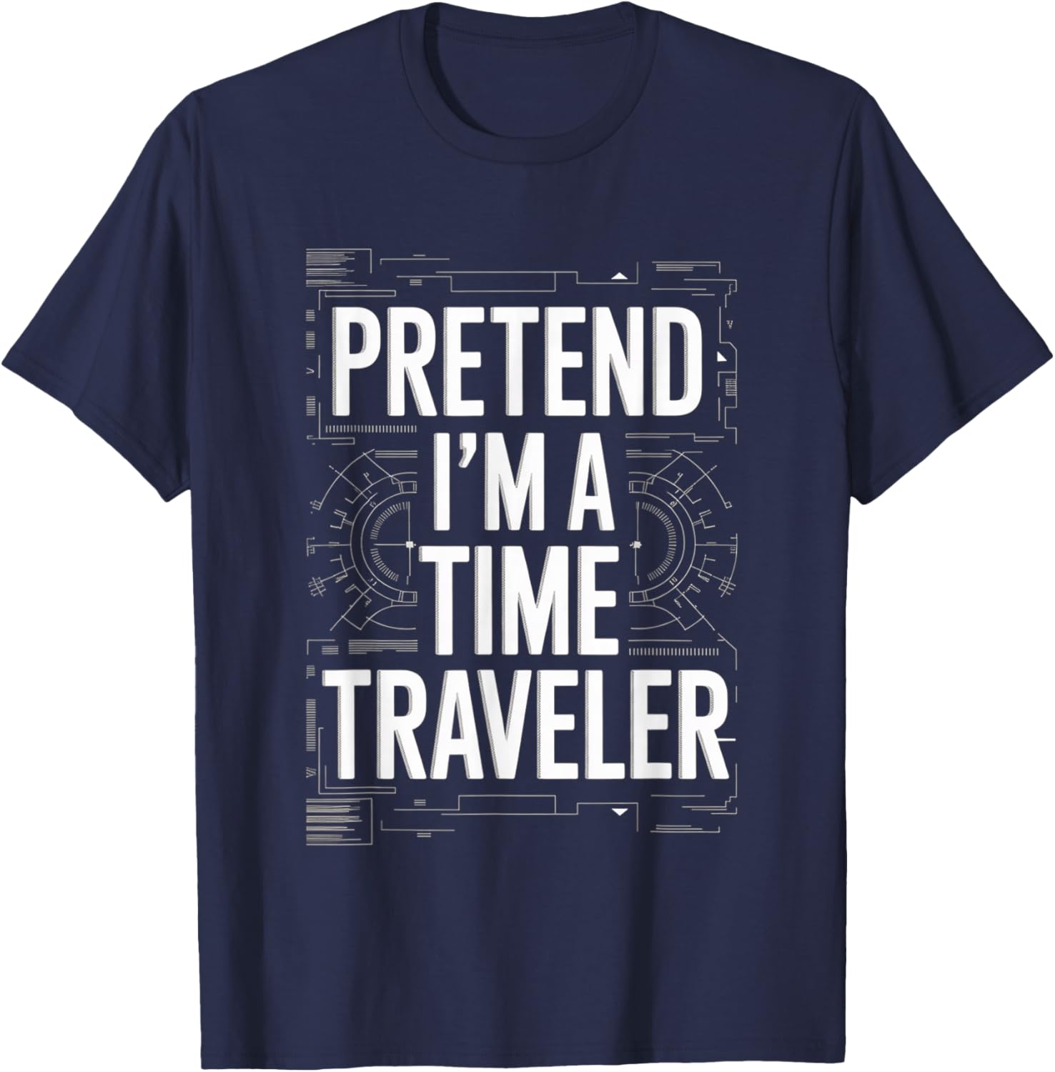 Pretend I'm A Time Traveler Cosplay Futuristic T-Shirt - T-Shirt | Navy