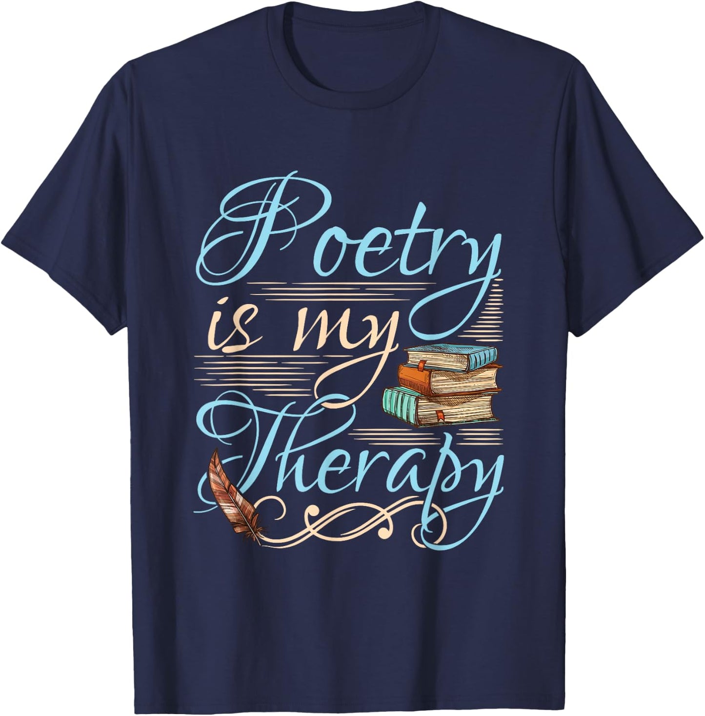 Poetry Is My Therapy Quote World Poetry Day Poet T-Shirt - T-Shirt | Navy