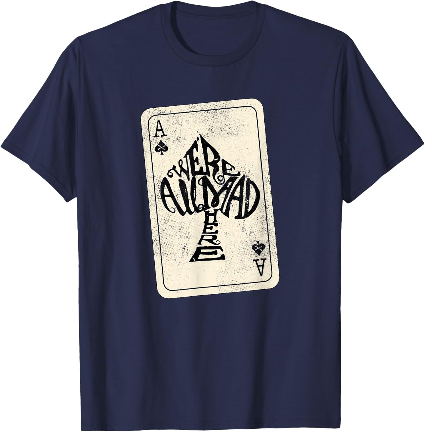 Ace of Spades We're All Mad Here Alice in Wonderland T-Shirt - T-Shirt | Navy